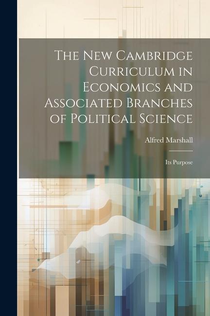 The new Cambridge Curriculum in Economics and Associated Branches of Political Science