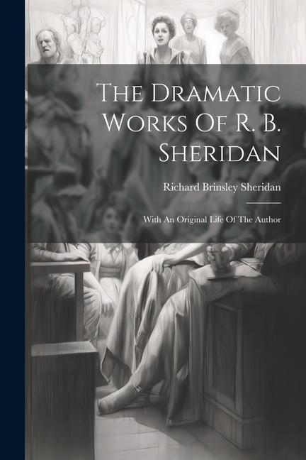 The Dramatic Works Of R. B. Sheridan