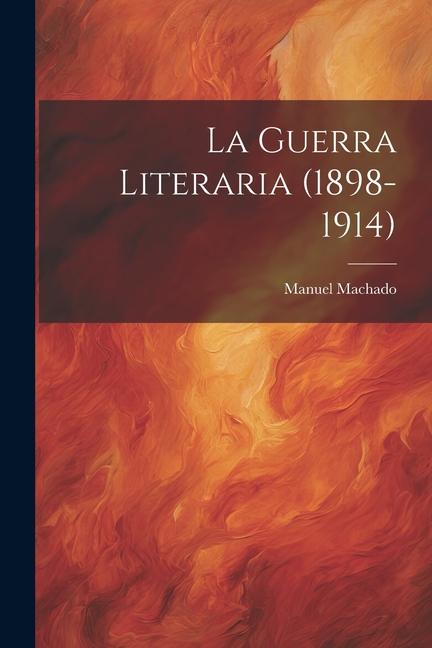 La guerra literaria (1898-1914)