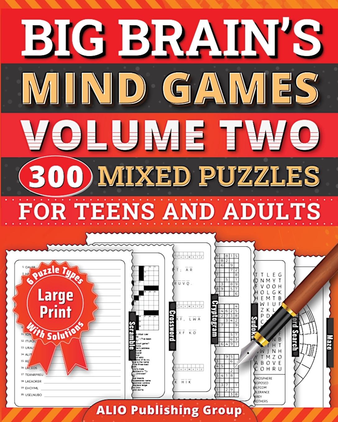 Big Brain's Mind Games Volume Two 300 Mixed Puzzles for Teens and Adults