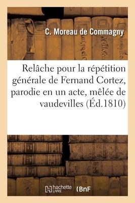 Relâche Pour La Répétition Générale de Fernand Cortez Ou Le Grand Opéra En Province