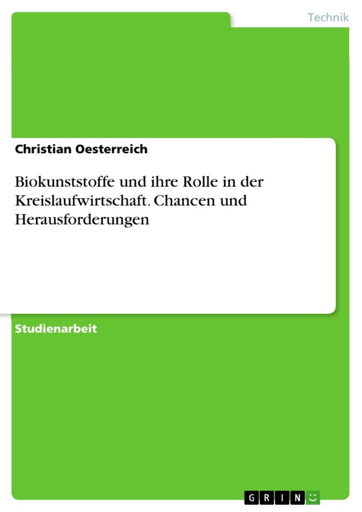 Biokunststoffe und ihre Rolle in der Kreislaufwirtschaft. Chancen und Herausforderungen