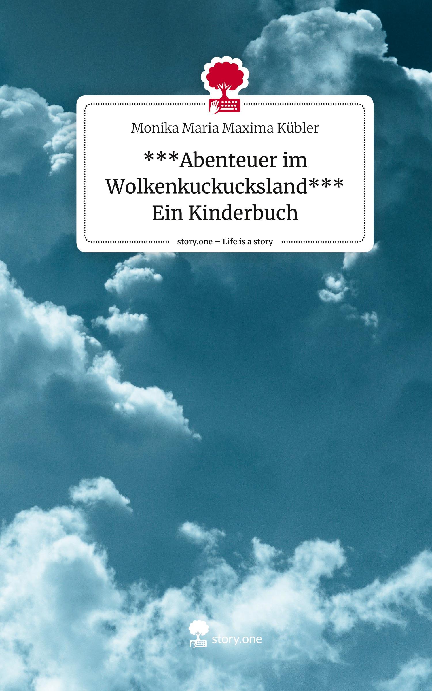 ***Abenteuer im Wolkenkuckucksland***                    Ein Kinderbuch. Life is a Story - story.one