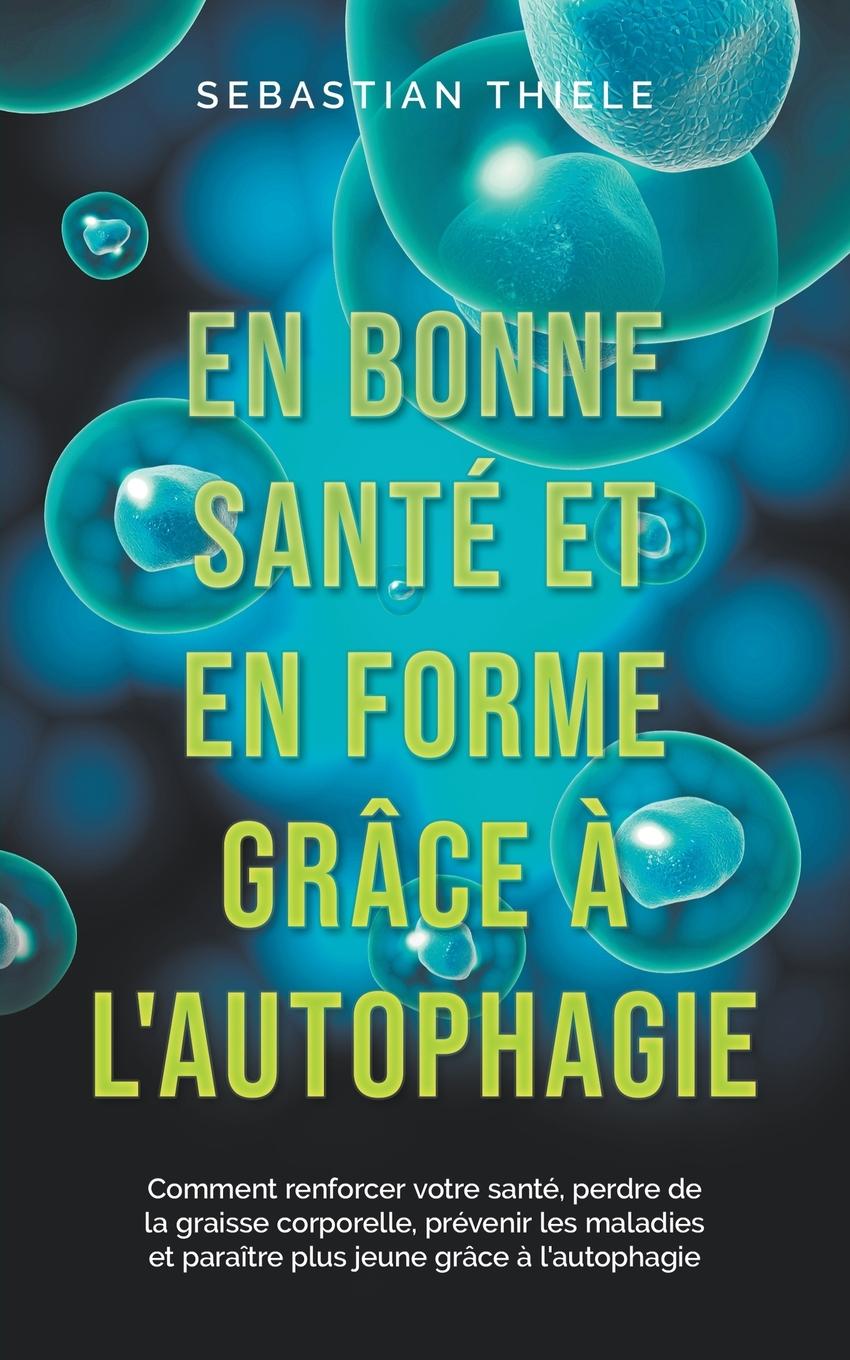 En bonne santé et en forme grâce à l'autophagie