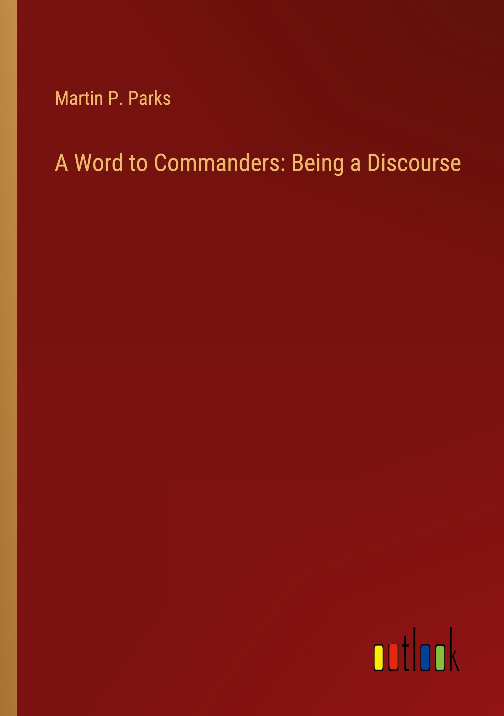 A Word to Commanders: Being a Discourse