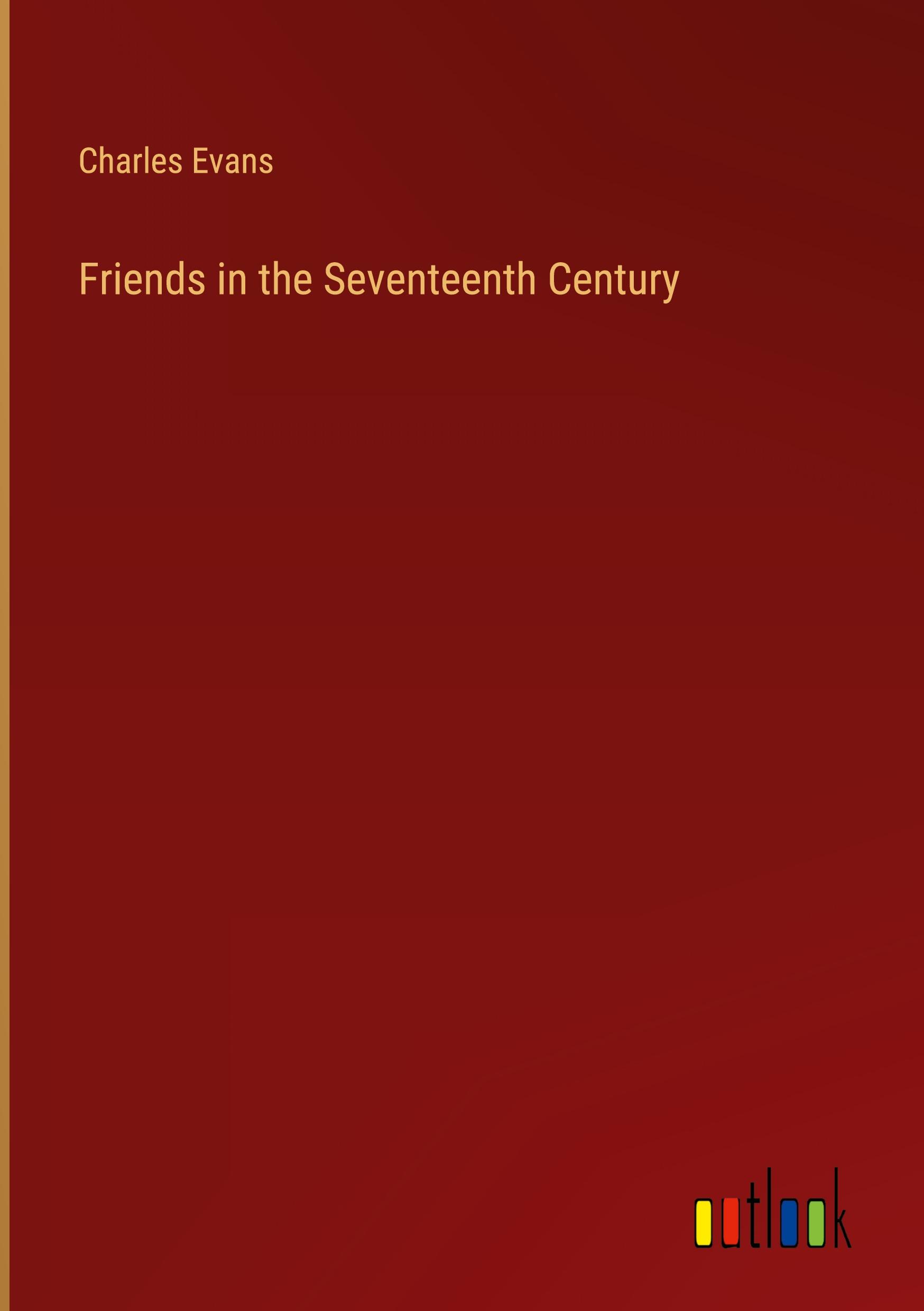 Friends in the Seventeenth Century