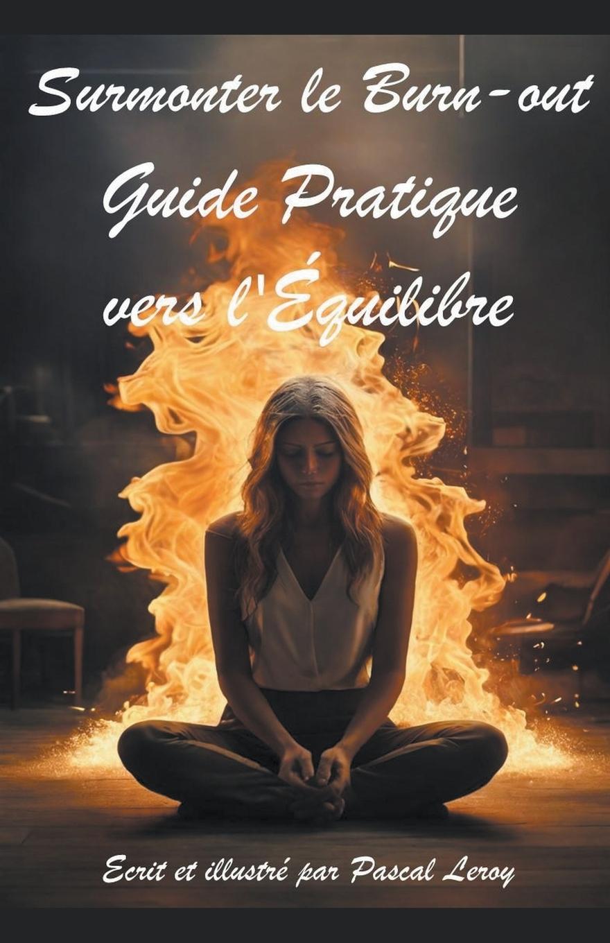 Surmonter le burn-out Guide pratique vers l'équilibre