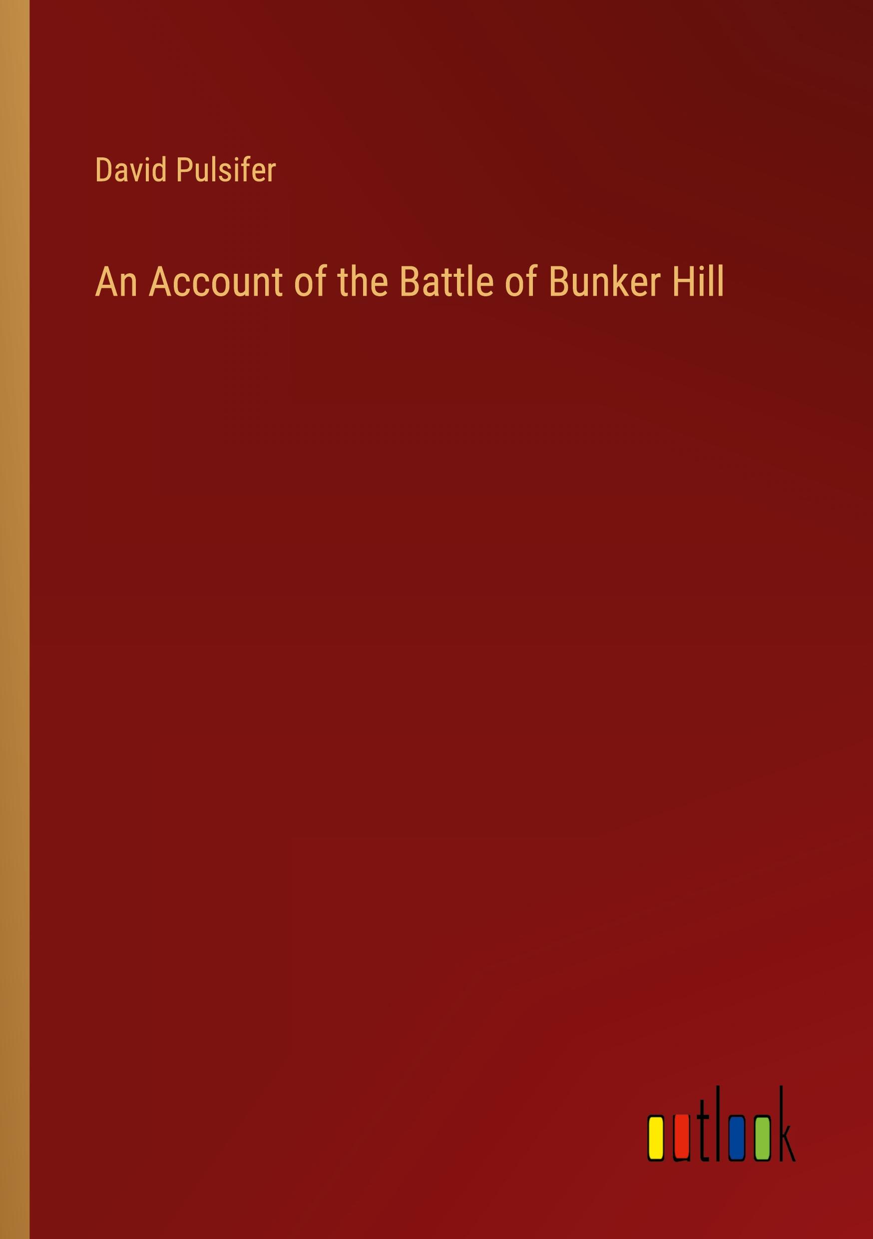 An Account of the Battle of Bunker Hill