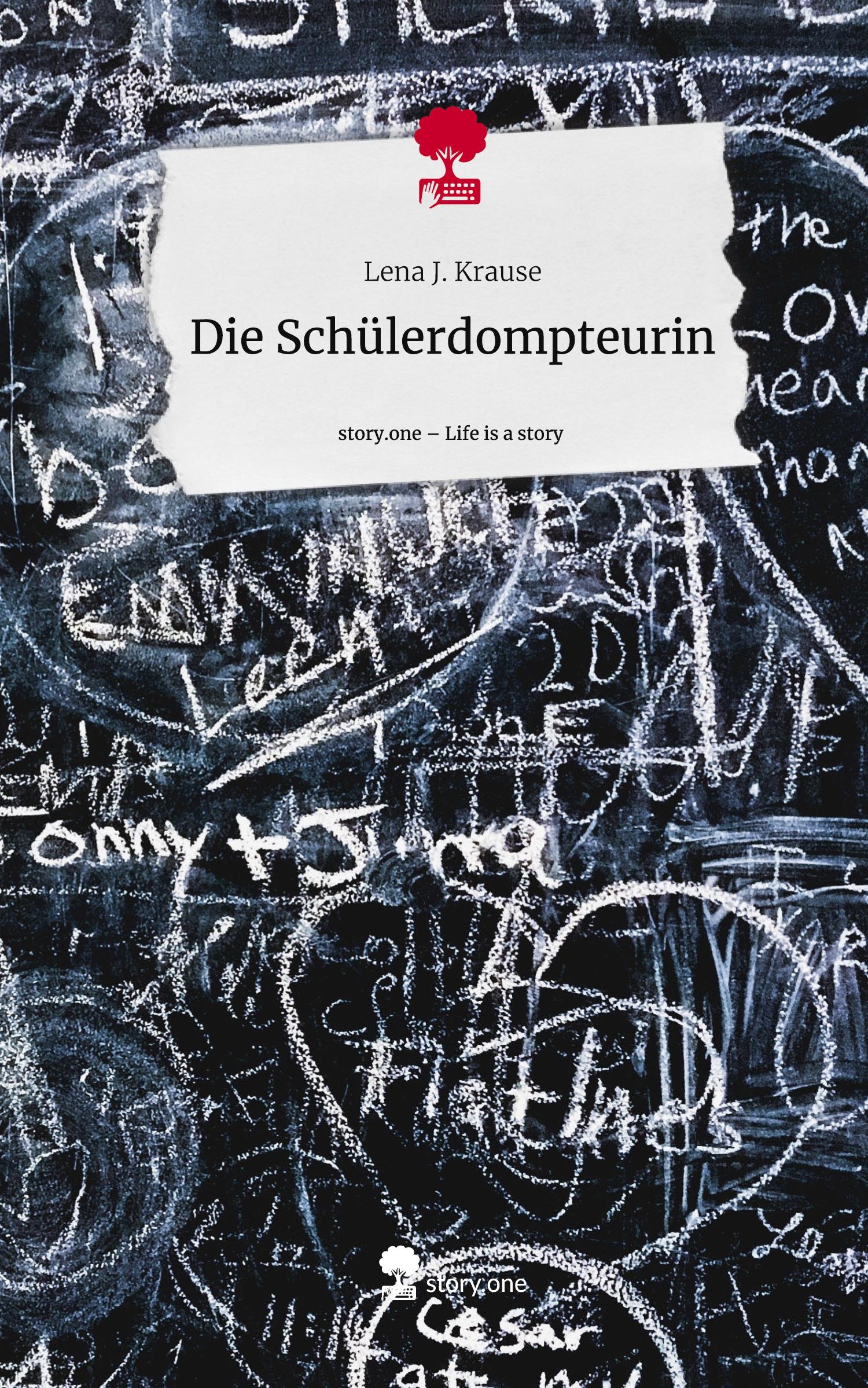 Die Schülerdompteurin. Life is a Story - story.one