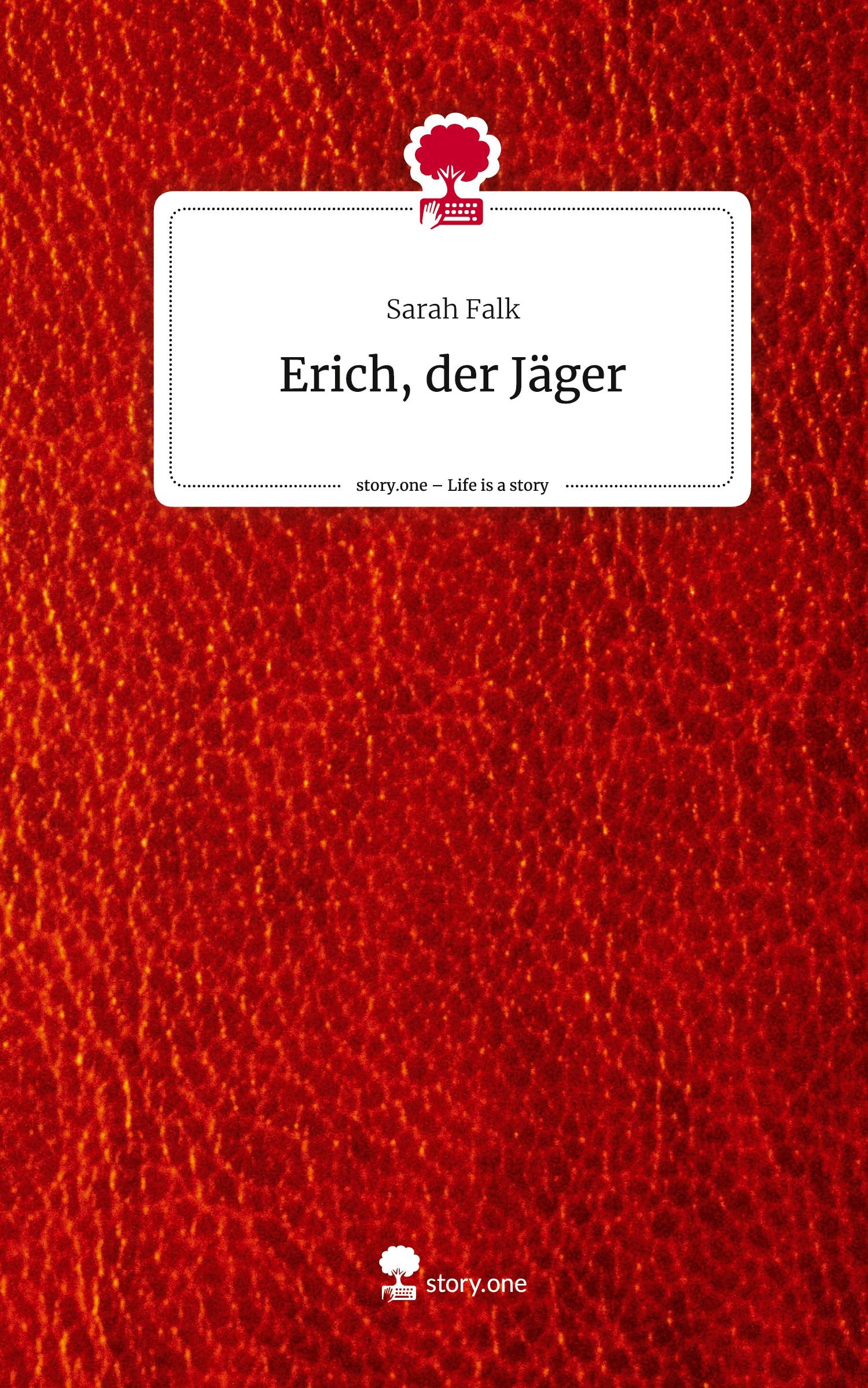 Erich, der Jäger. Life is a Story - story.one