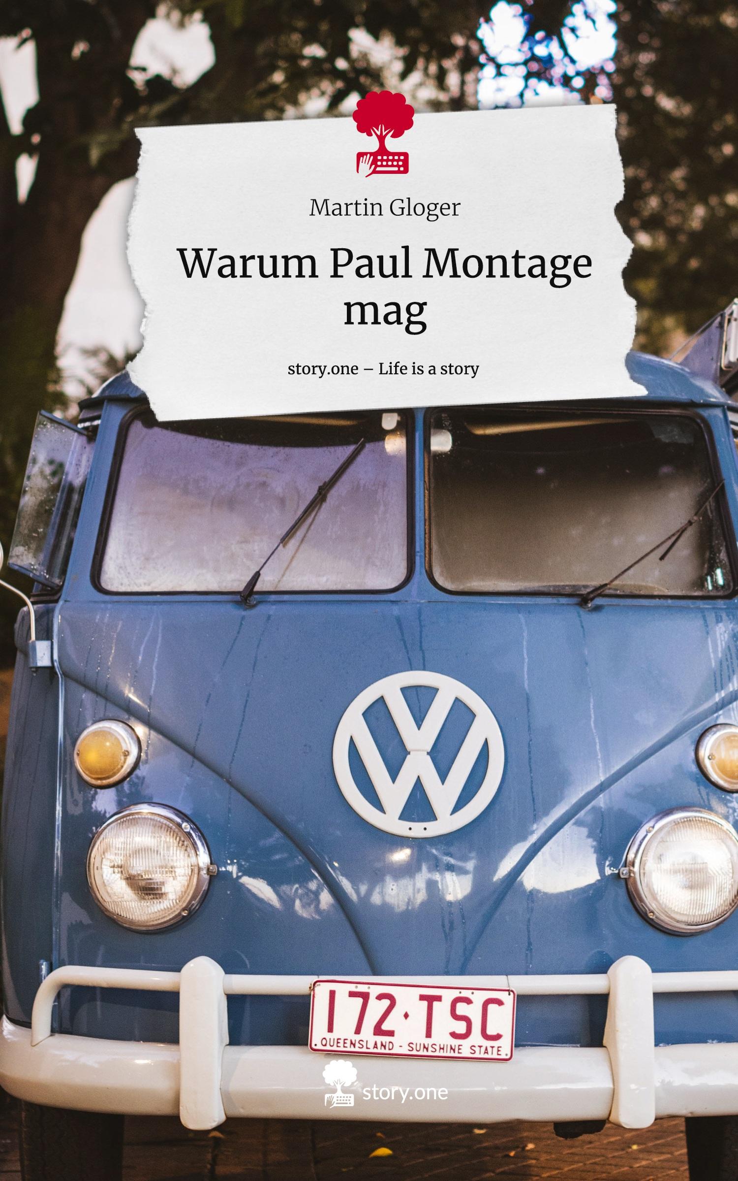 Warum Paul Montage mag. Life is a Story - story.one