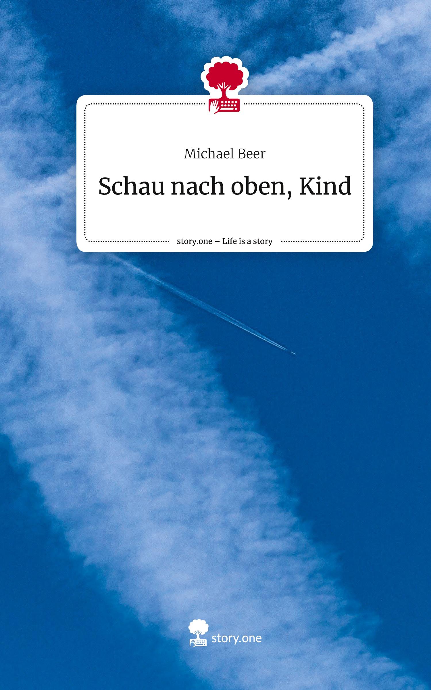 Schau nach oben, Kind. Life is a Story - story.one