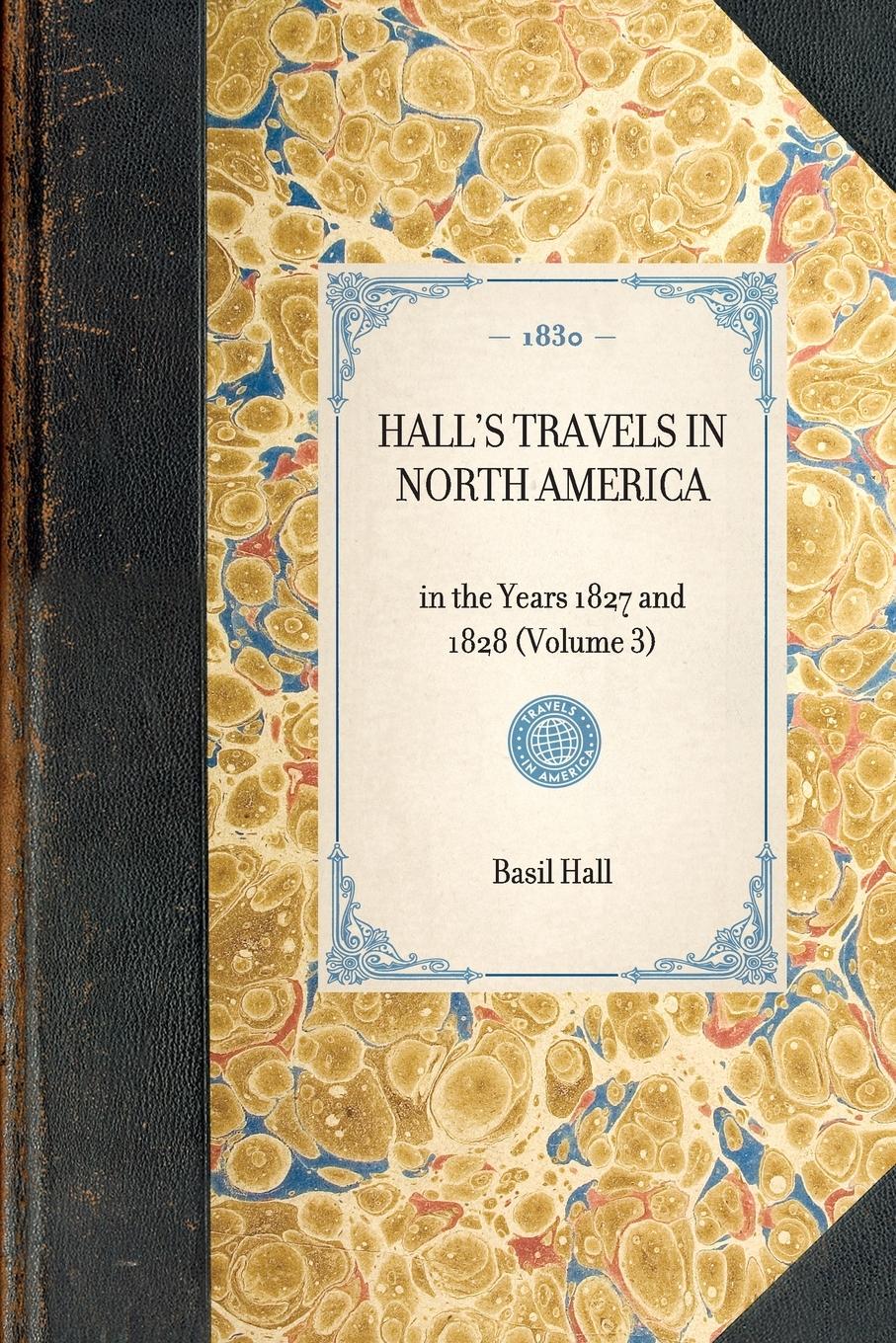 HALL'S TRAVELS IN NORTH AMERICA~in the Years 1827 and 1828 (Volume 3)