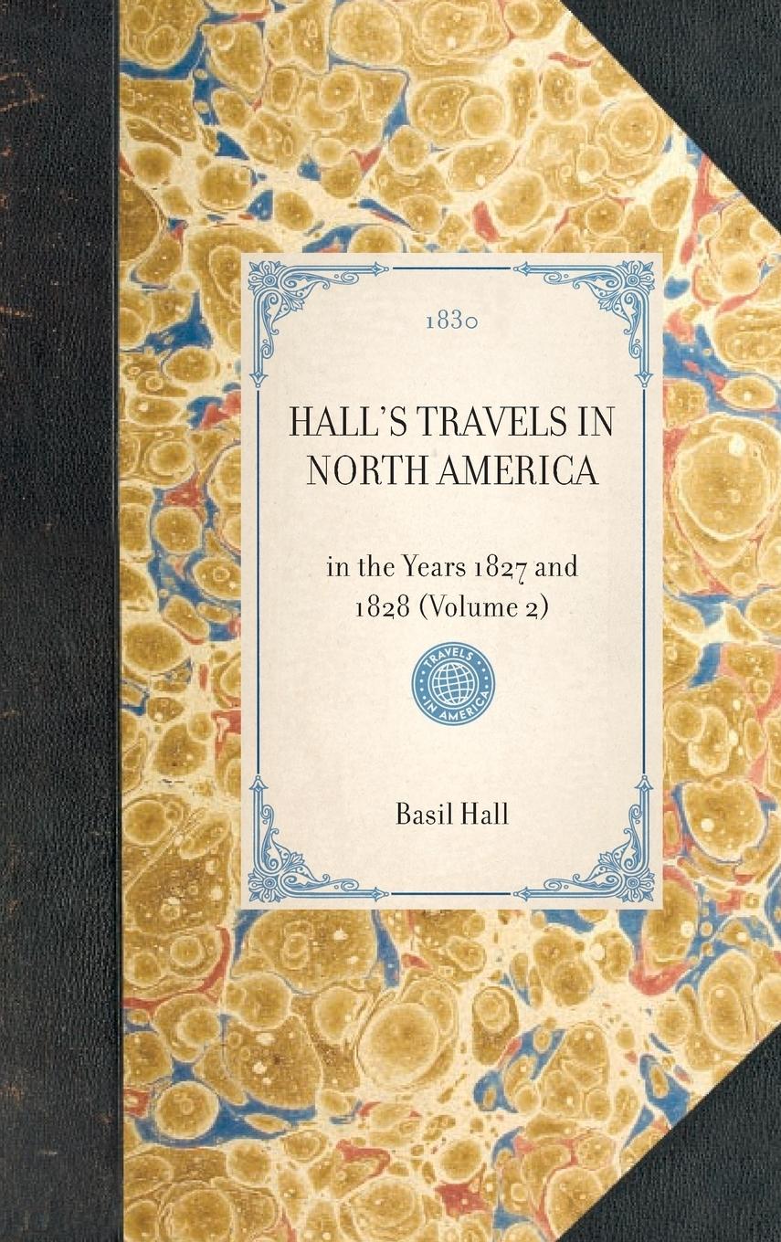 HALL'S TRAVELS IN NORTH AMERICA~in the Years 1827 and 1828 (Volume 2)