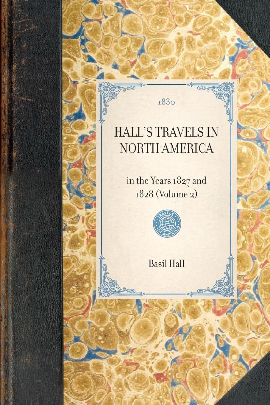 HALL'S TRAVELS IN NORTH AMERICA~in the Years 1827 and 1828 (Volume 2)