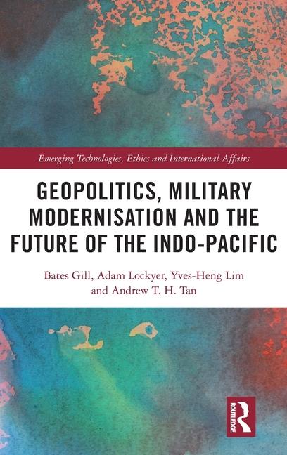 Geopolitics, Military Modernisation and the Future of the Indo-Pacific