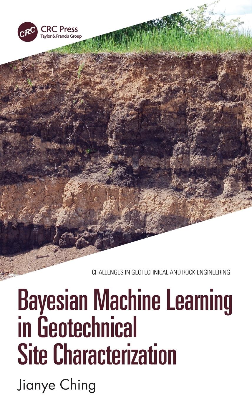 Bayesian Machine Learning in Geotechnical Site Characterization