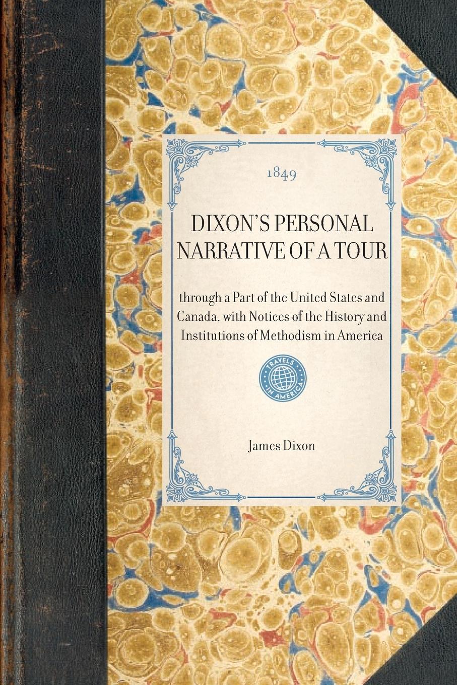 DIXON'S PERSONAL NARRATIVE OF A TOUR~through a Part of the United States and Canada, with Notices of the History and Institutions of Methodism in America