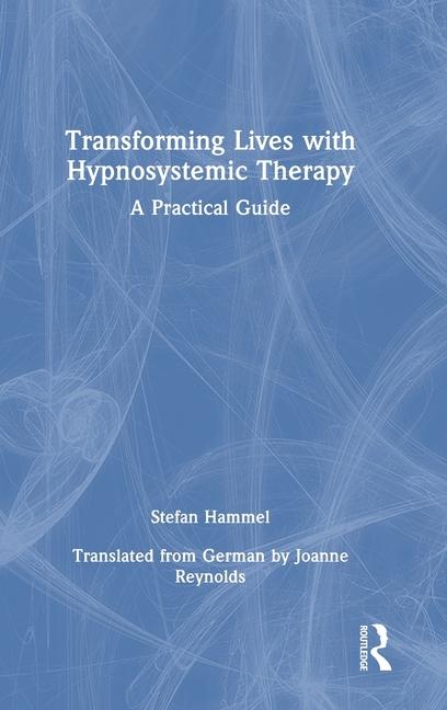 Transforming Lives with Hypnosystemic Therapy