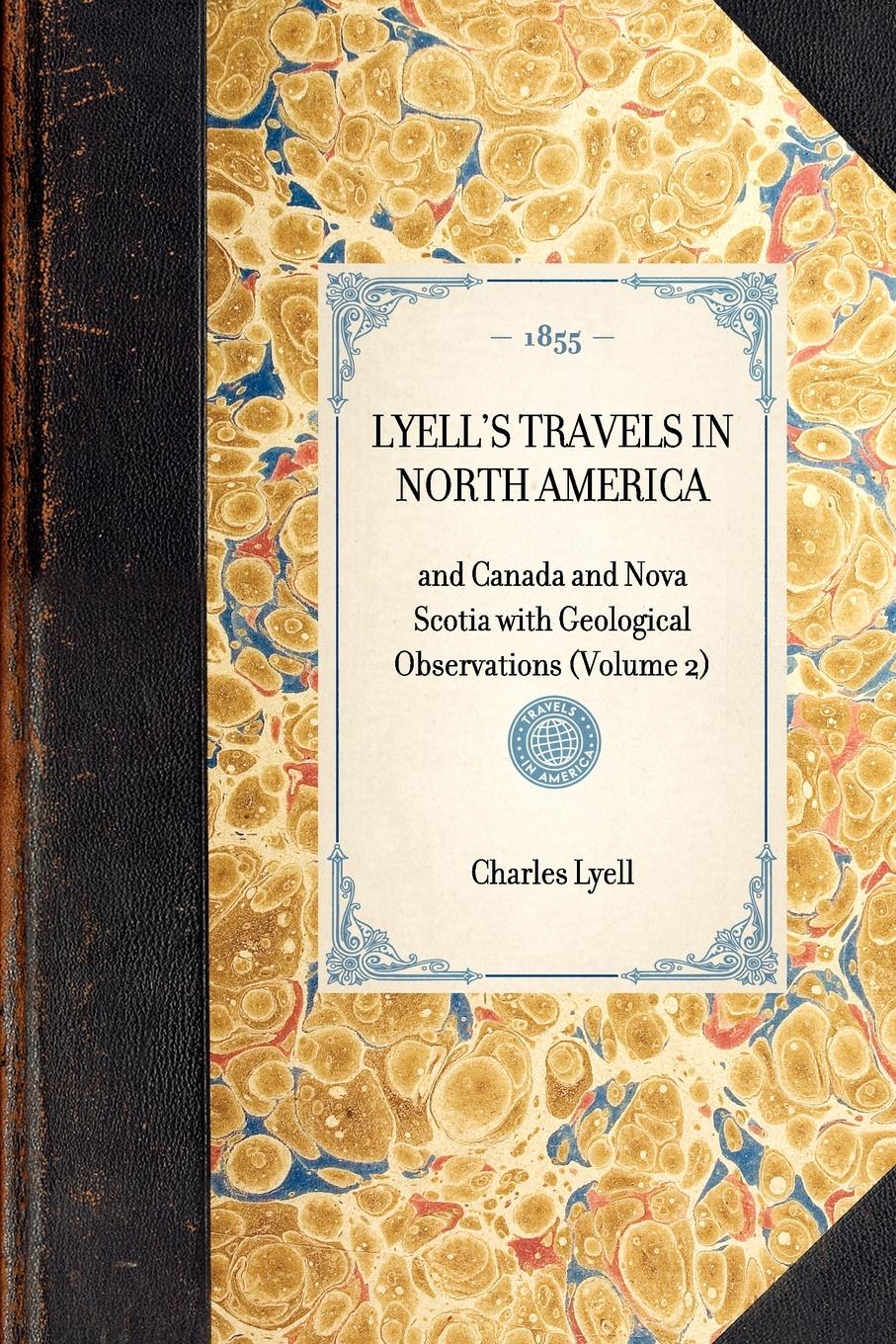 LYELL'S TRAVELS IN NORTH AMERICA~and Canada and Nova Scotia with Geological Observations (Volume 2)