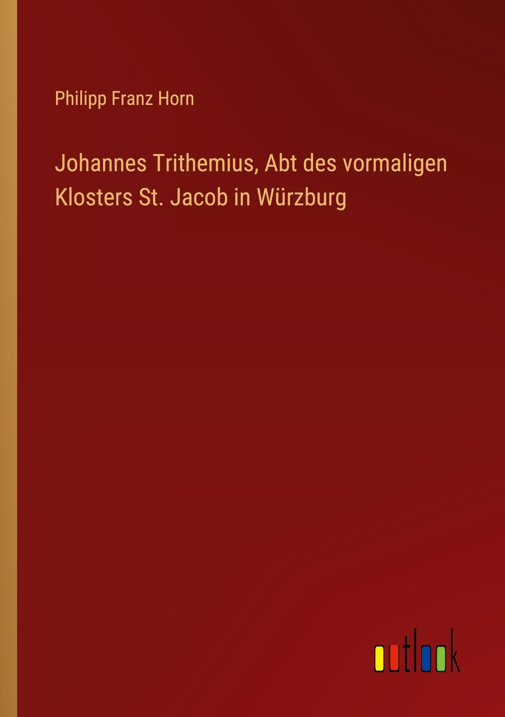 Johannes Trithemius, Abt des vormaligen Klosters St. Jacob in Würzburg