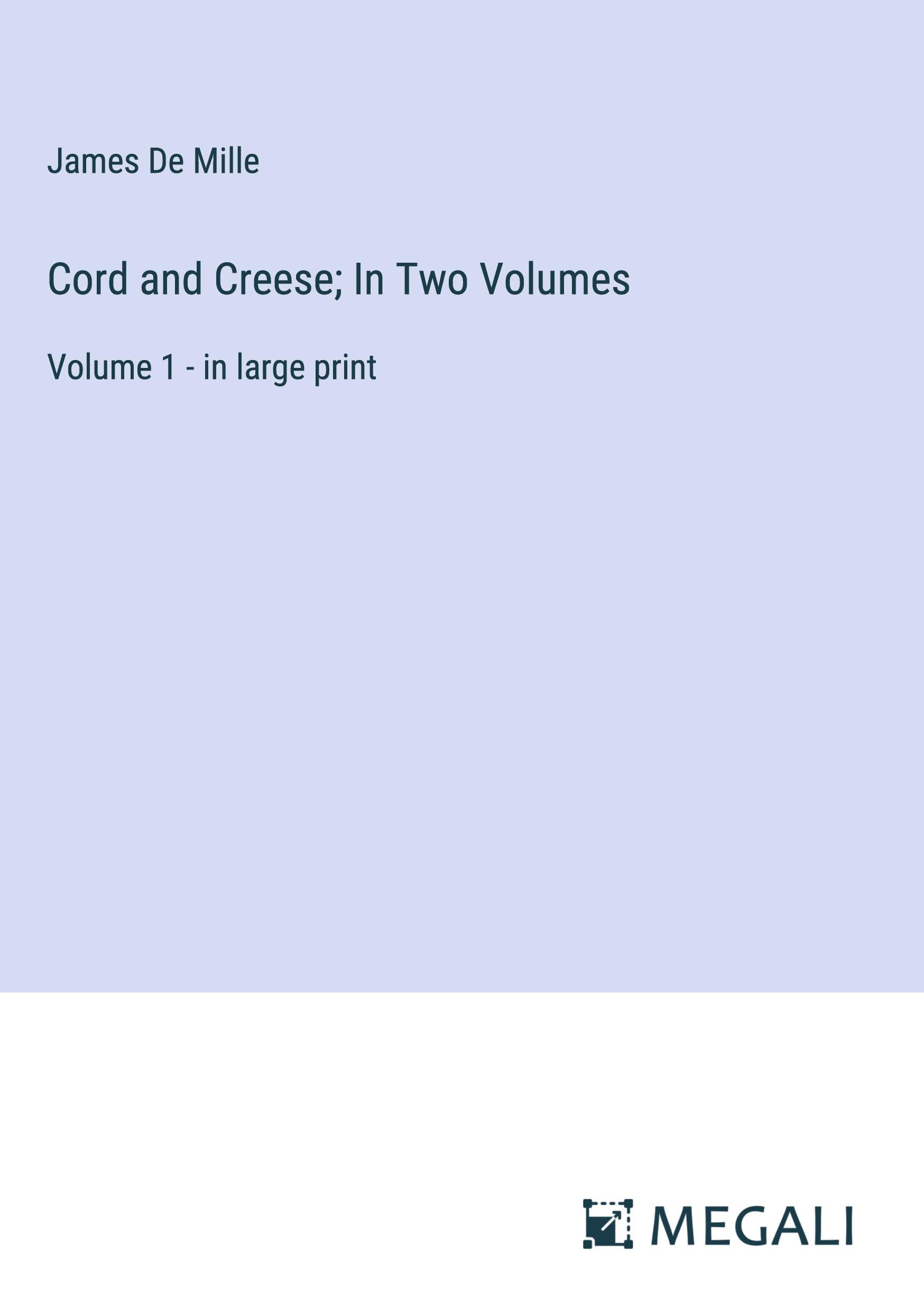 Cord and Creese; In Two Volumes