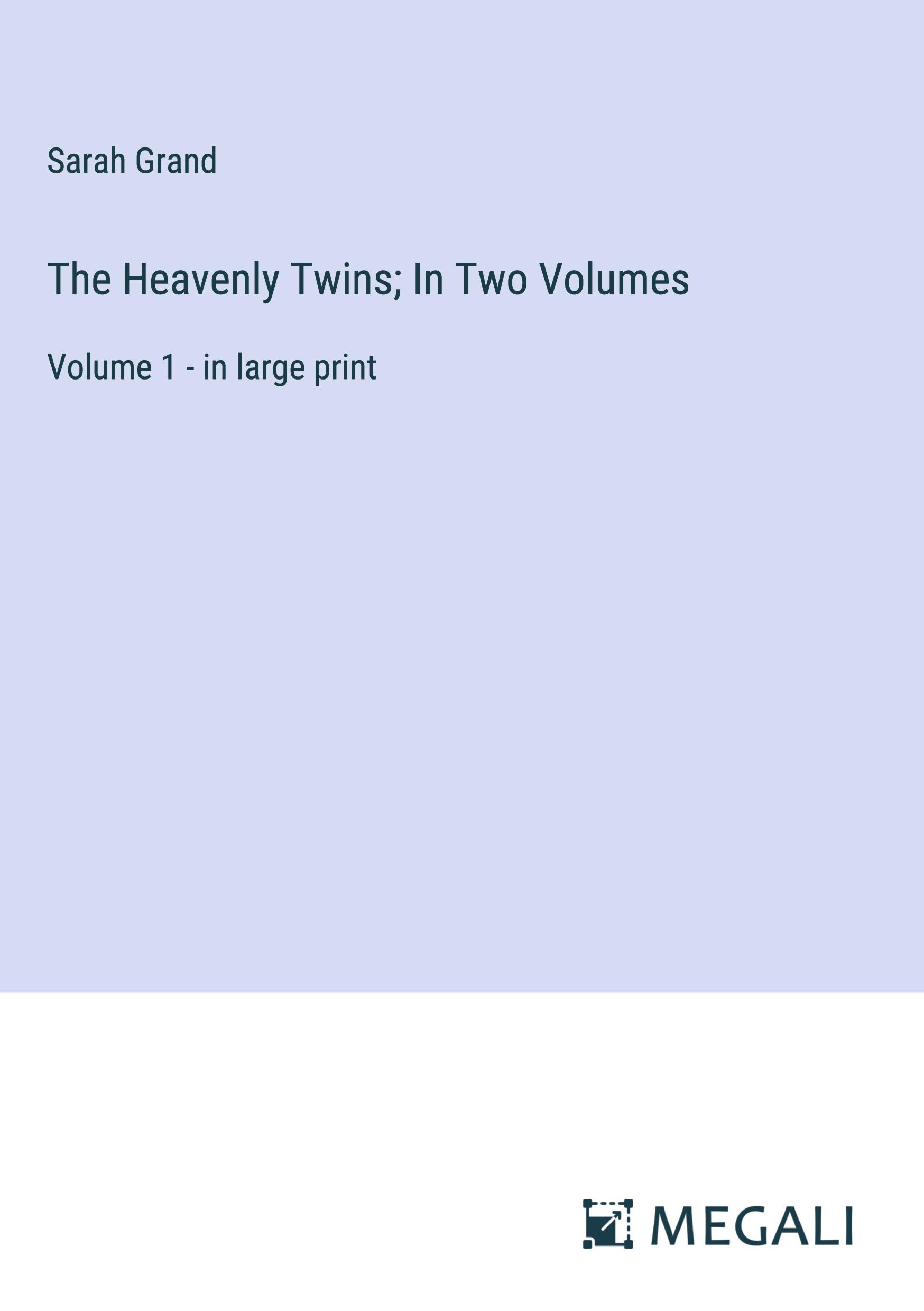 The Heavenly Twins; In Two Volumes