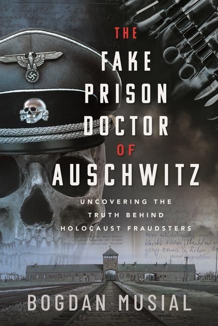 The Fake Prison Doctor of Auschwitz