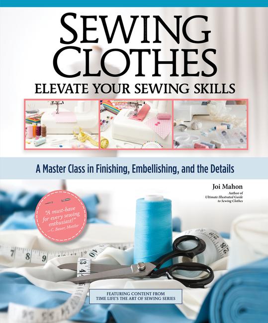 Sewing Clothes - Elevate Your Sewing Skills