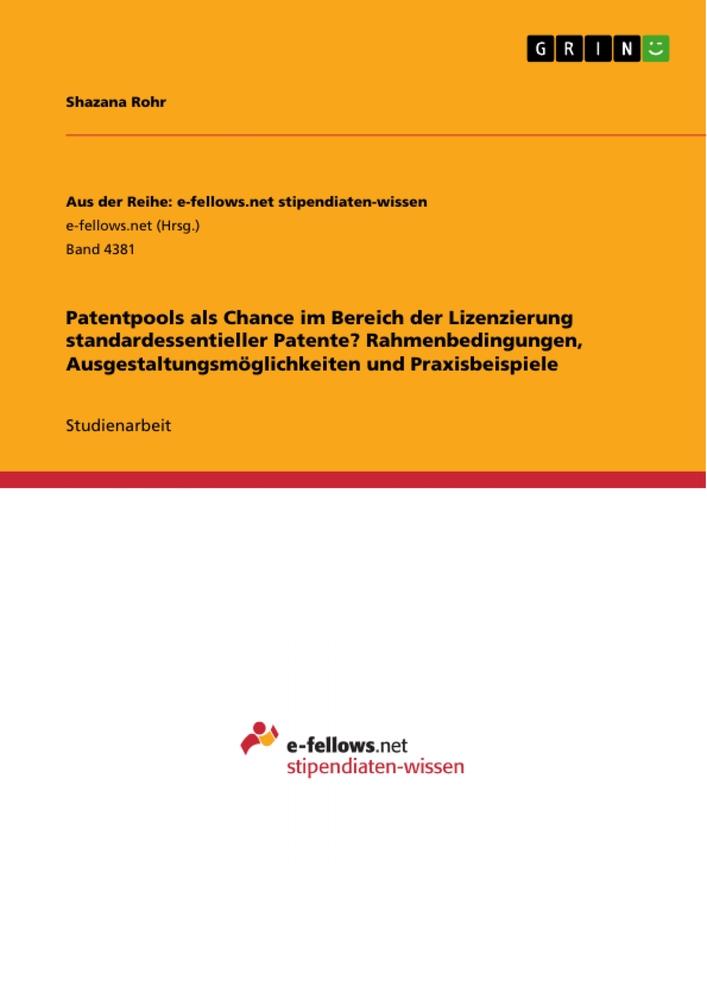 Patentpools als Chance im Bereich der Lizenzierung standardessentieller Patente? Rahmenbedingungen, Ausgestaltungsmöglichkeiten und Praxisbeispiele