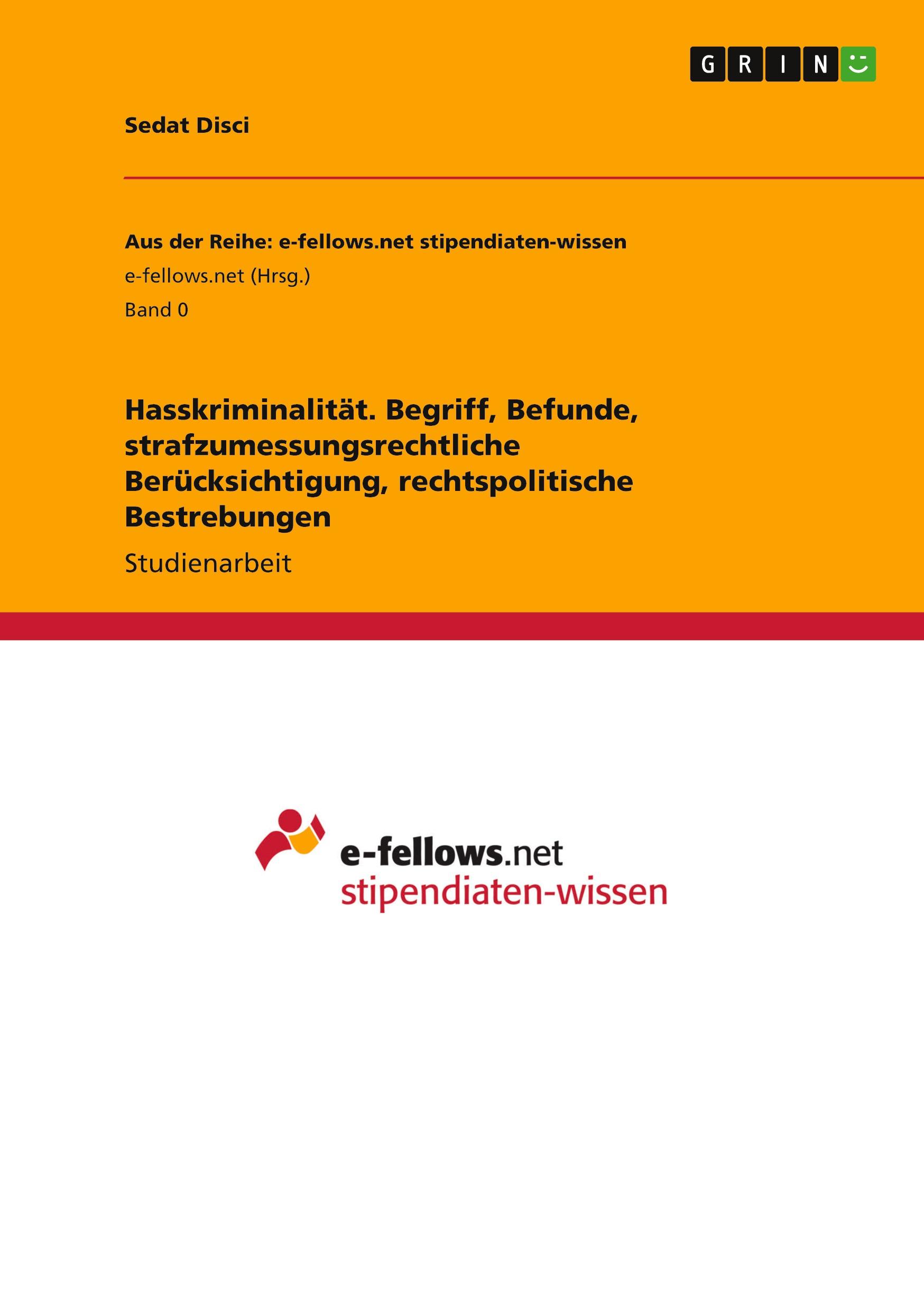 Hasskriminalität. Begriff, Befunde, strafzumessungsrechtliche Berücksichtigung, rechtspolitische Bestrebungen