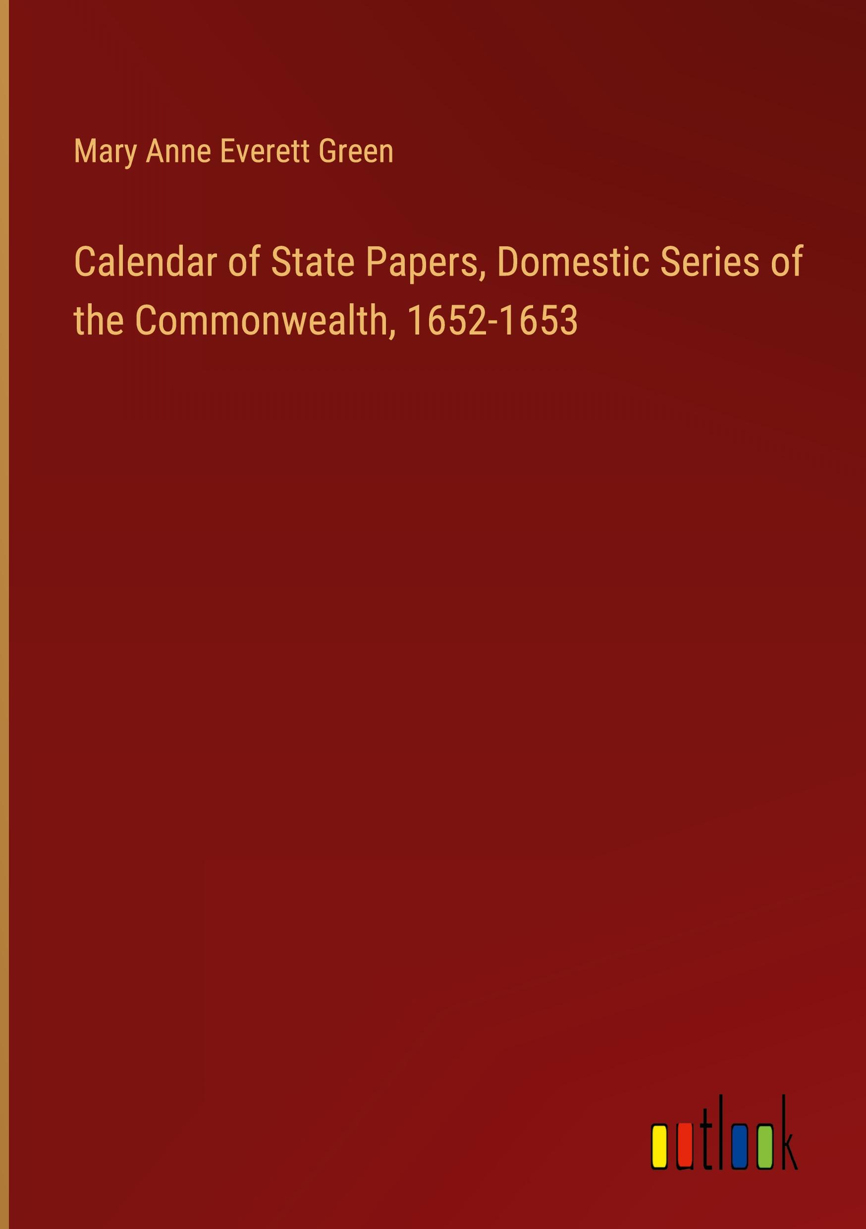 Calendar of State Papers, Domestic Series of the Commonwealth, 1652-1653