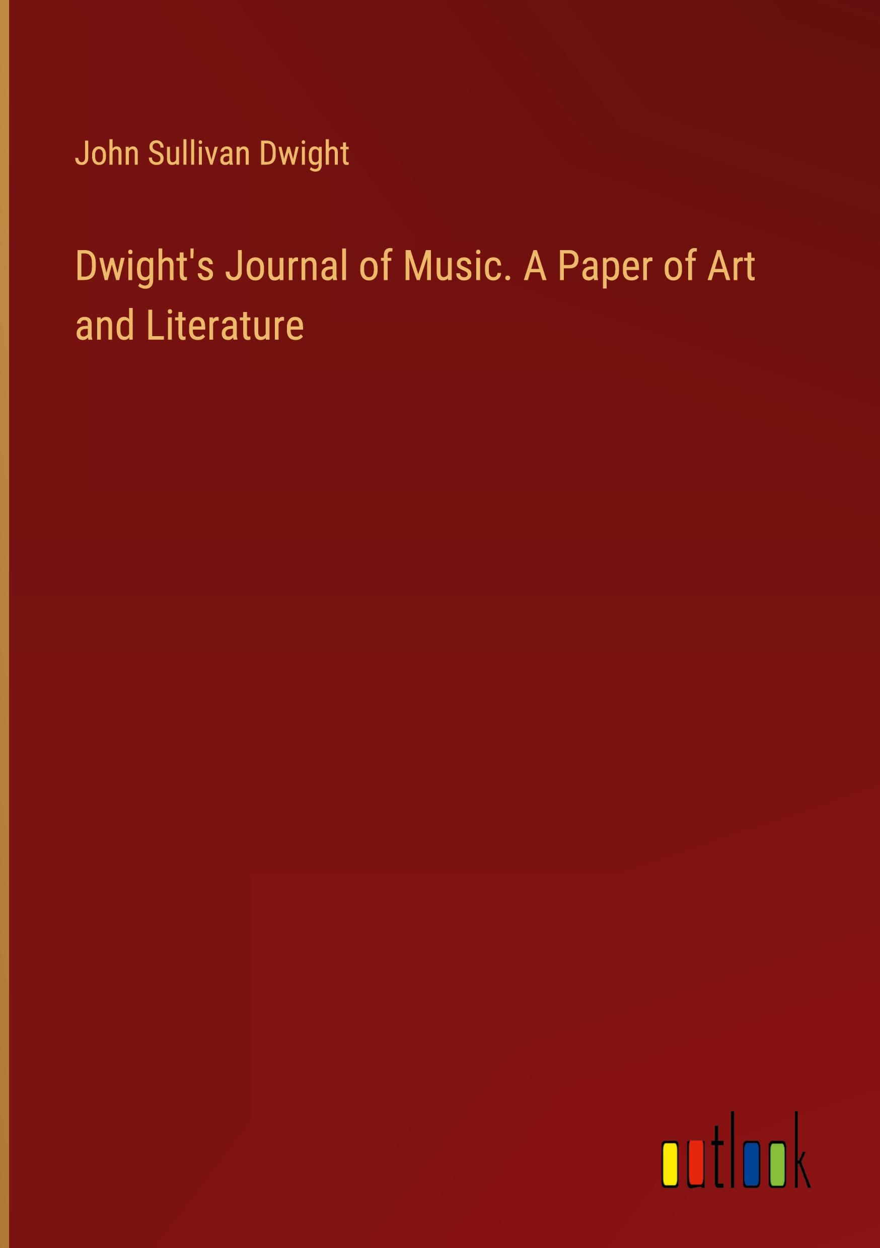 Dwight's Journal of Music. A Paper of Art and Literature