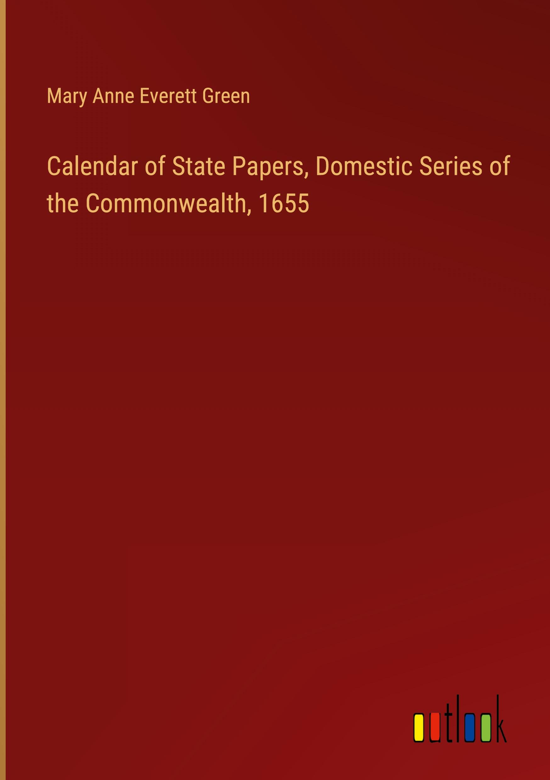 Calendar of State Papers, Domestic Series of the Commonwealth, 1655