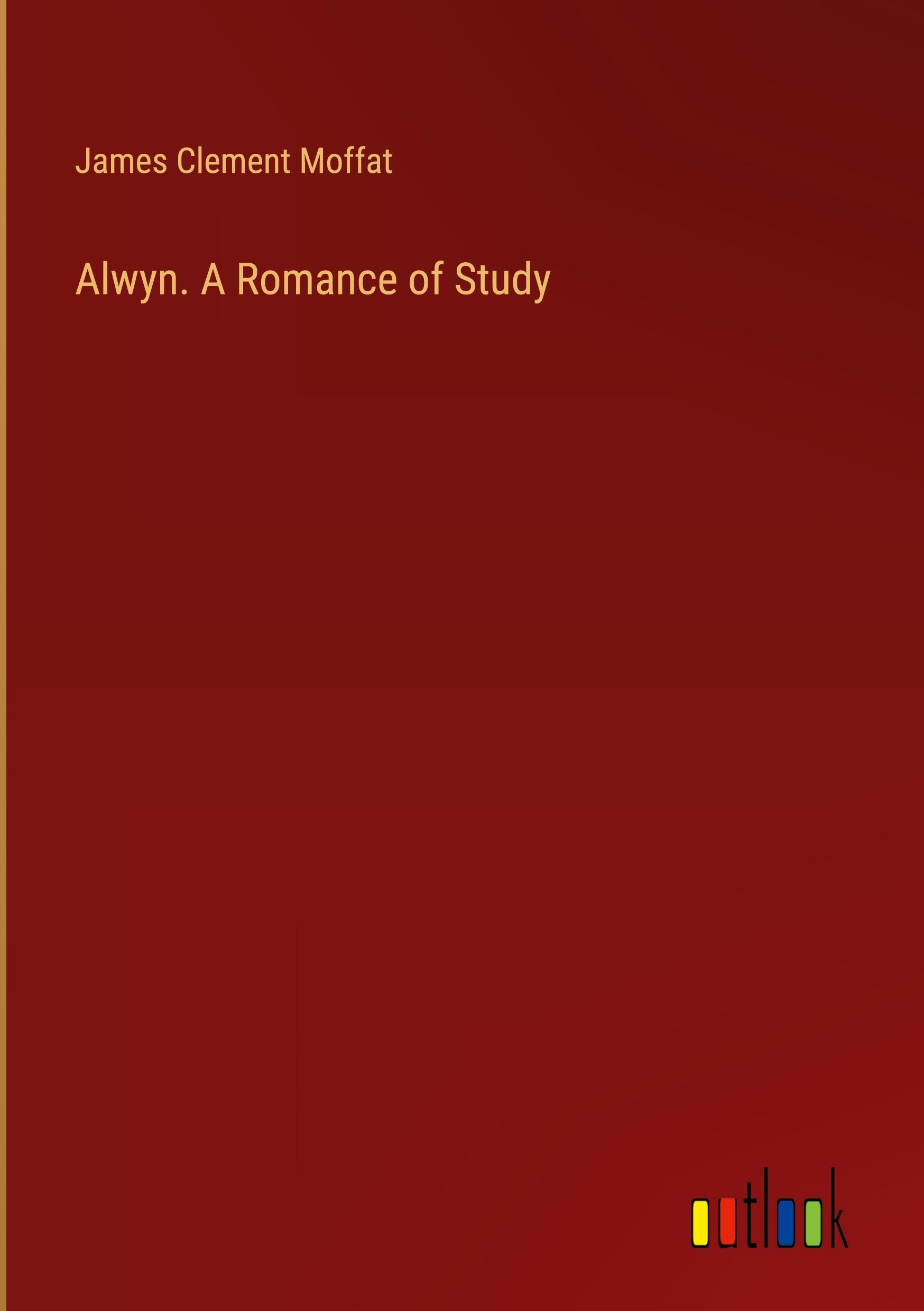 Alwyn. A Romance of Study