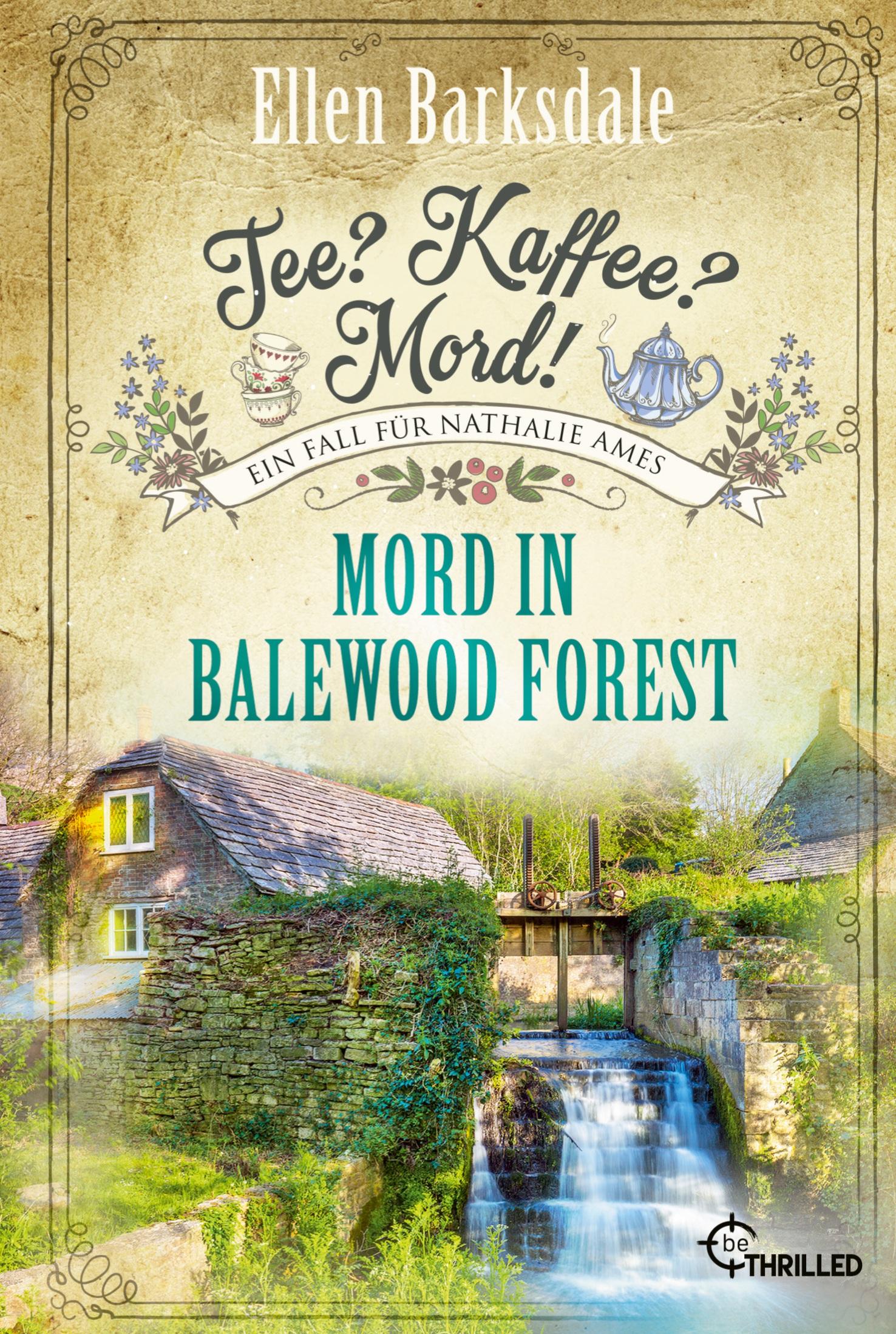 Tee? Kaffee? Mord! Mord in Balewood Forest