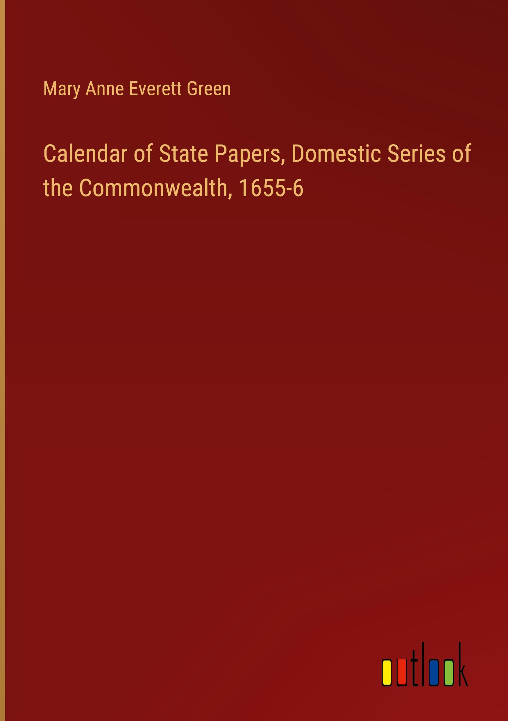 Calendar of State Papers, Domestic Series of the Commonwealth, 1655-6