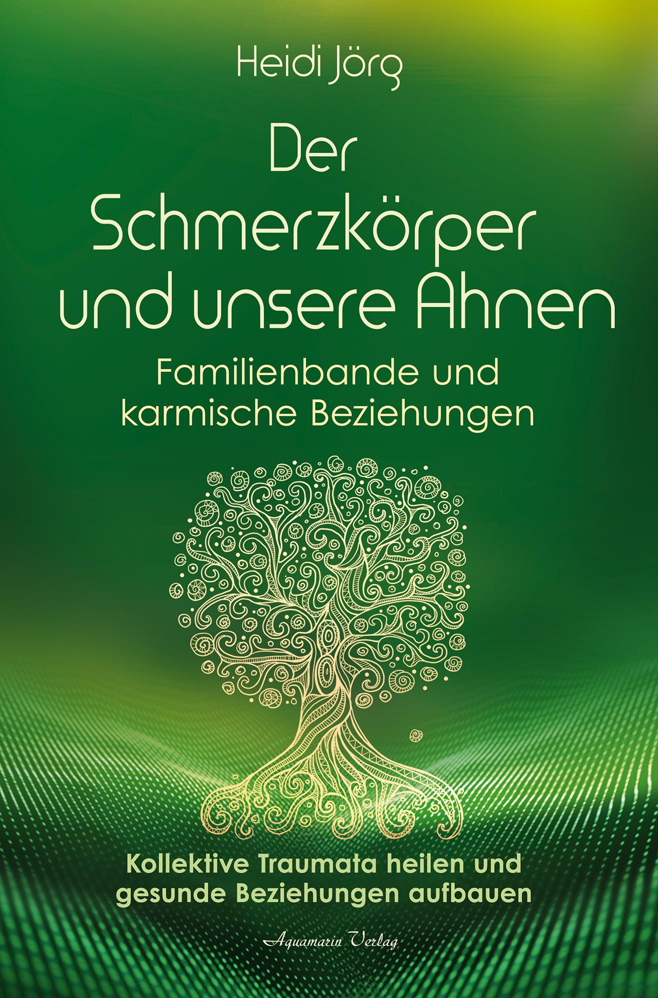 Der Schmerzkörper und unsere Ahnen - Familienbande und karmische Beziehungen