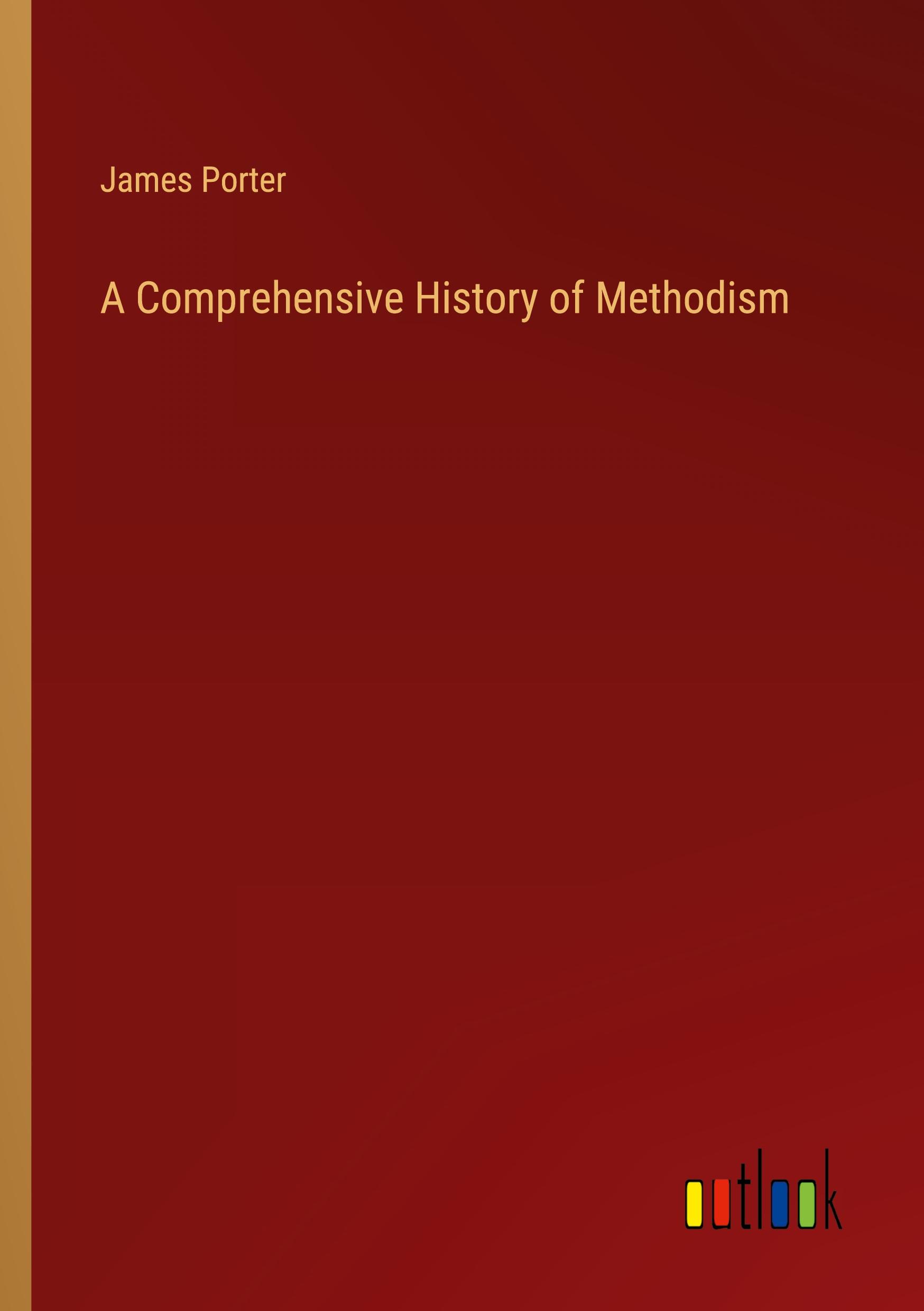 A Comprehensive History of Methodism