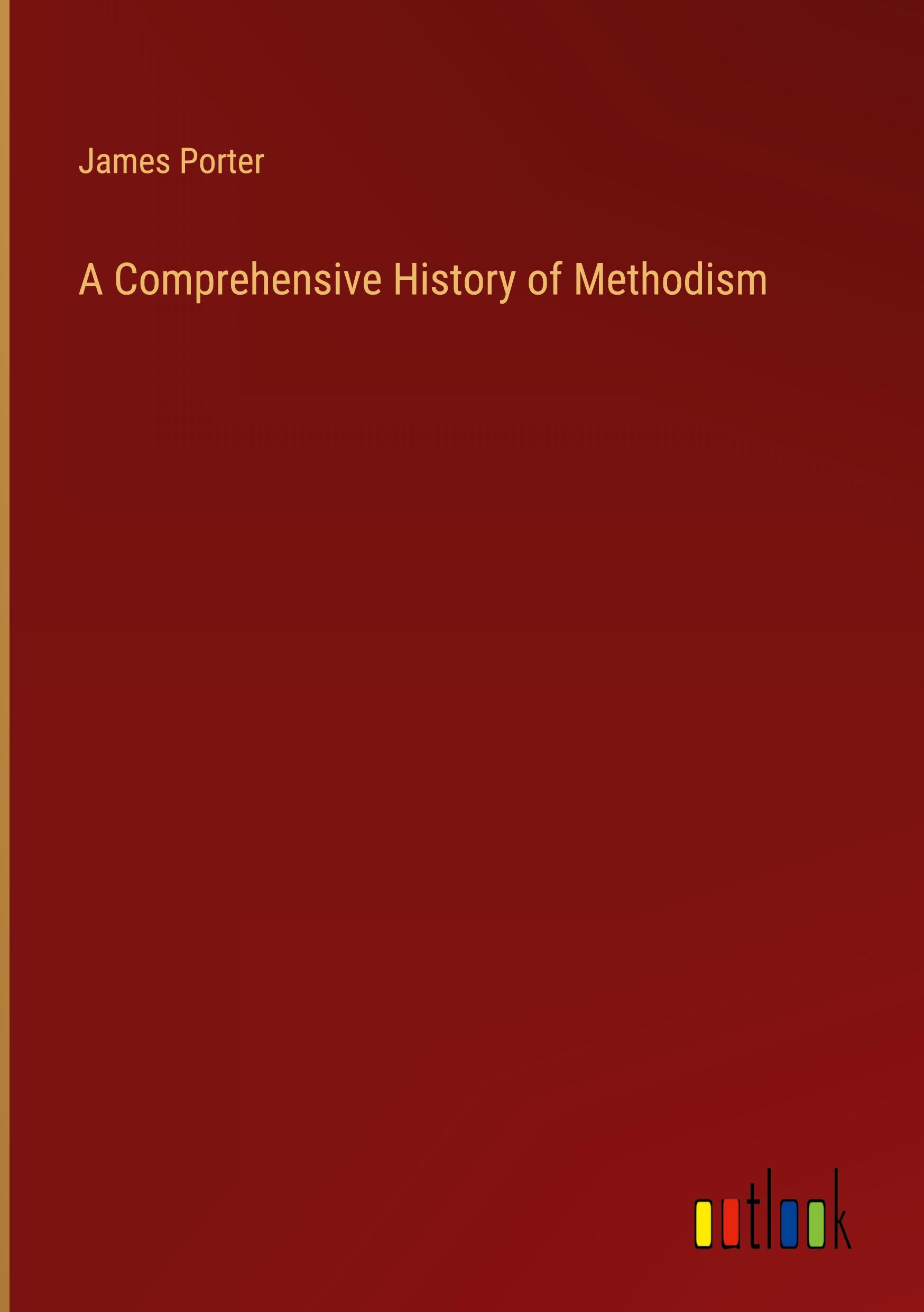 A Comprehensive History of Methodism