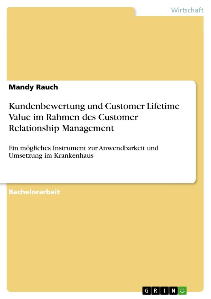 Kundenbewertung und Customer Lifetime Value im Rahmen des Customer Relationship Management