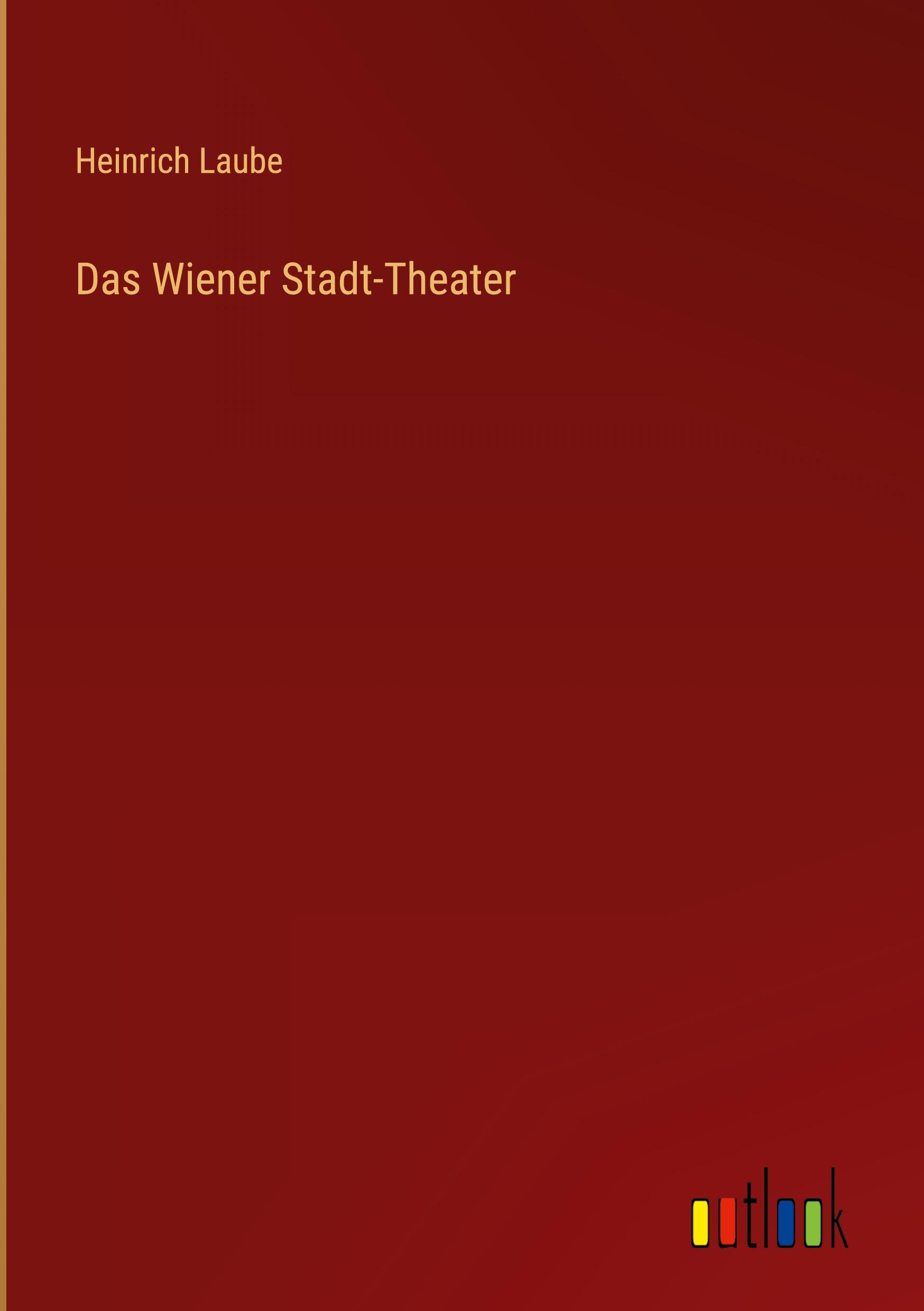 Das Wiener Stadt-Theater