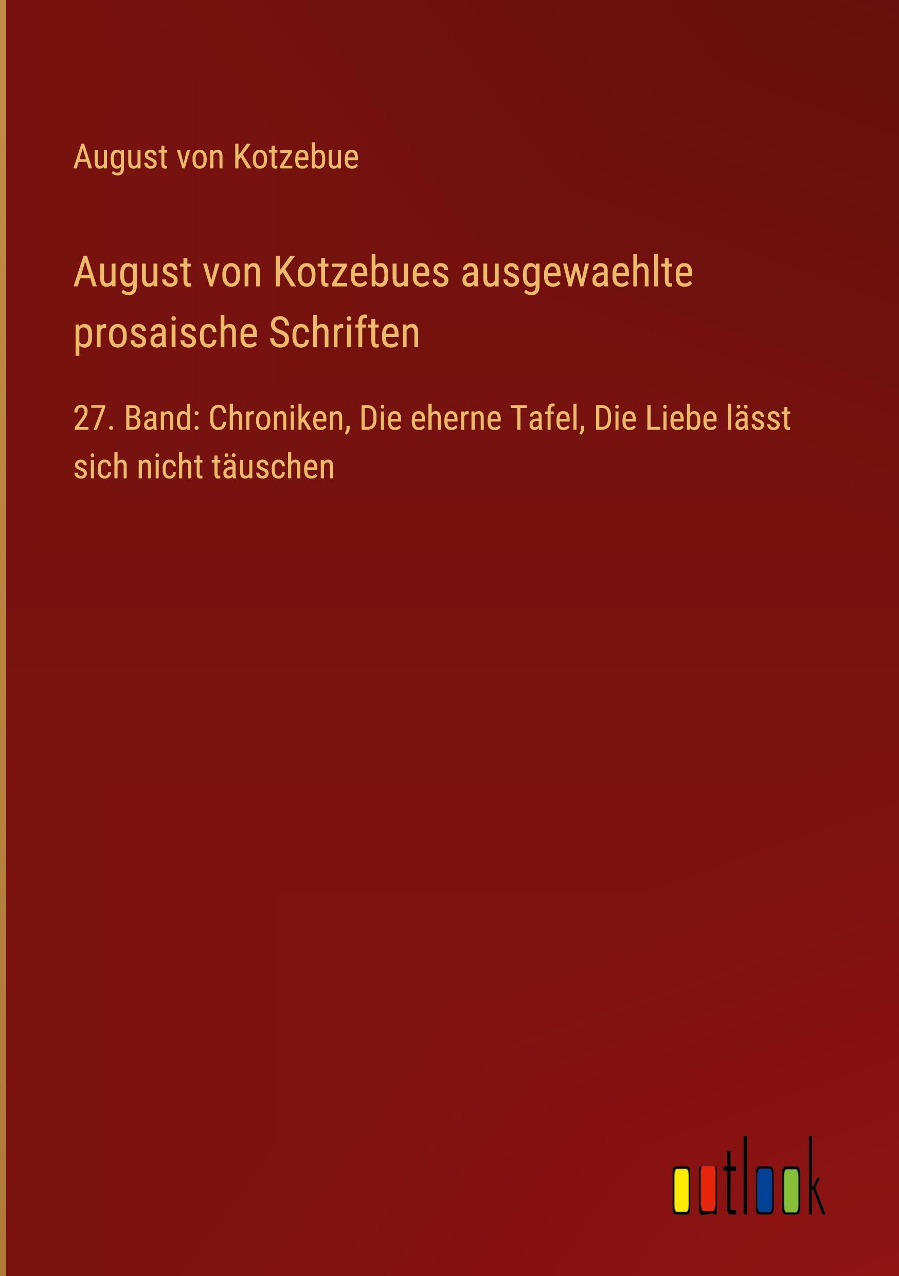 August von Kotzebues ausgewaehlte prosaische Schriften