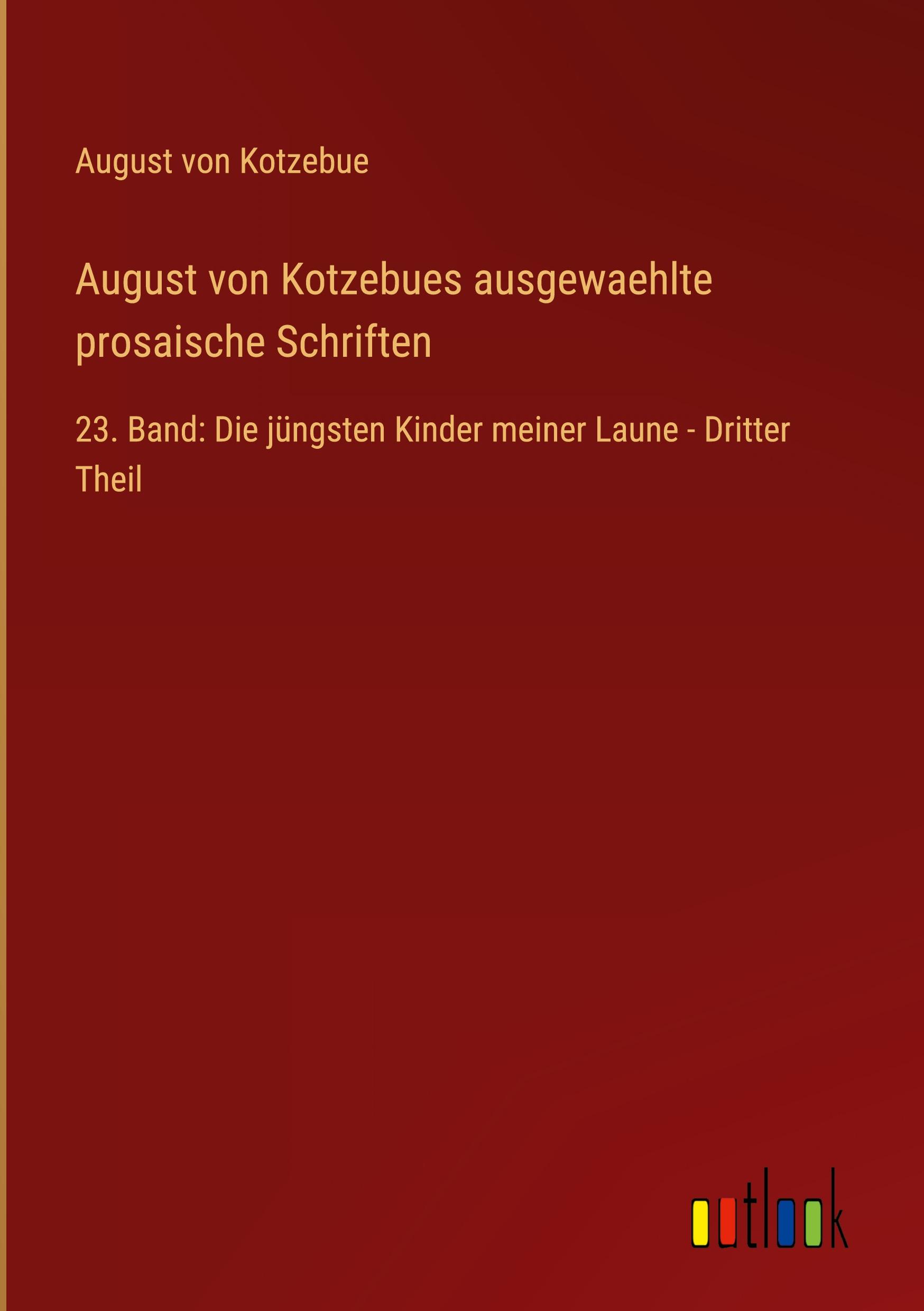 August von Kotzebues ausgewaehlte prosaische Schriften