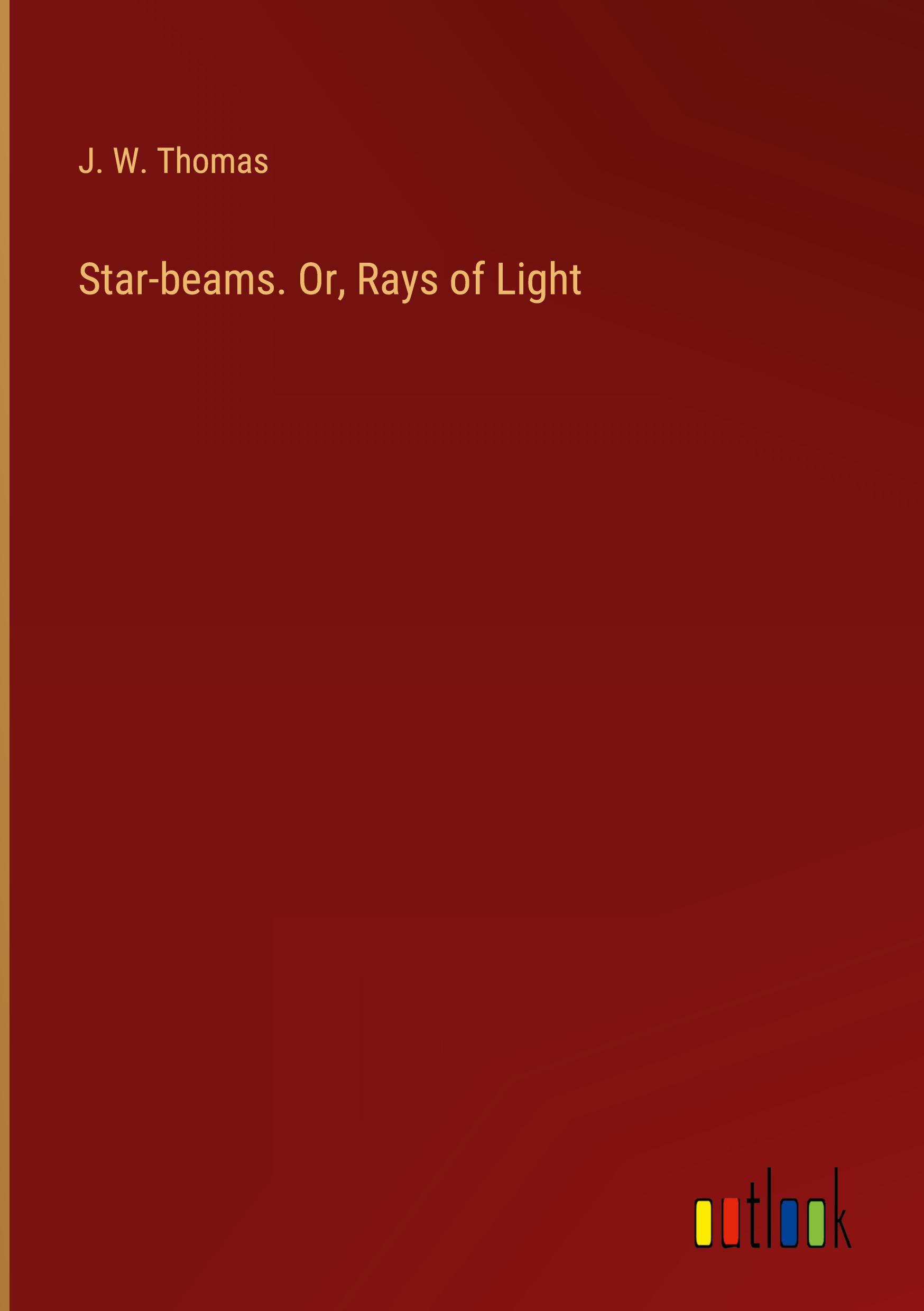 Star-beams. Or, Rays of Light