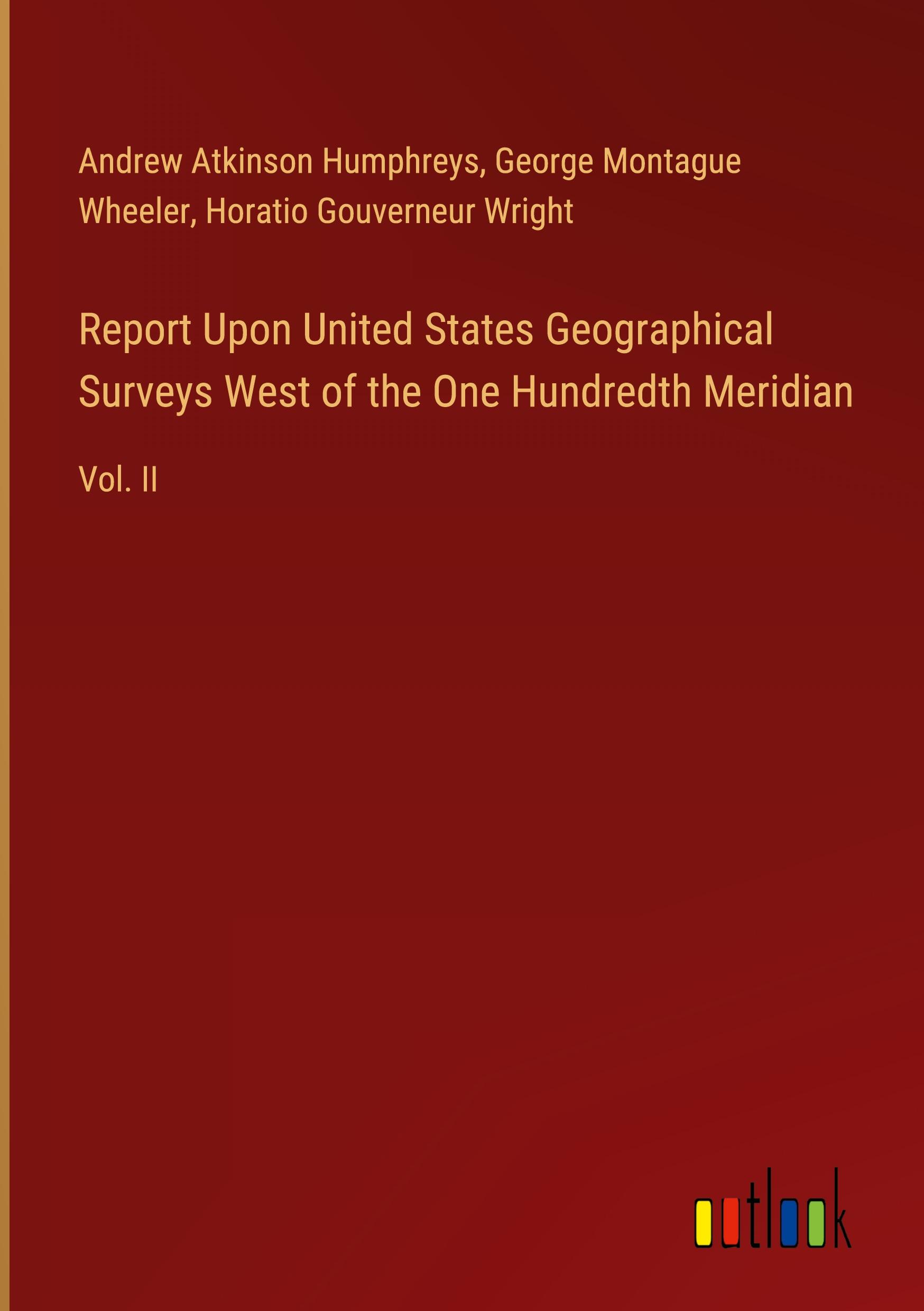 Report Upon United States Geographical Surveys West of the One Hundredth Meridian