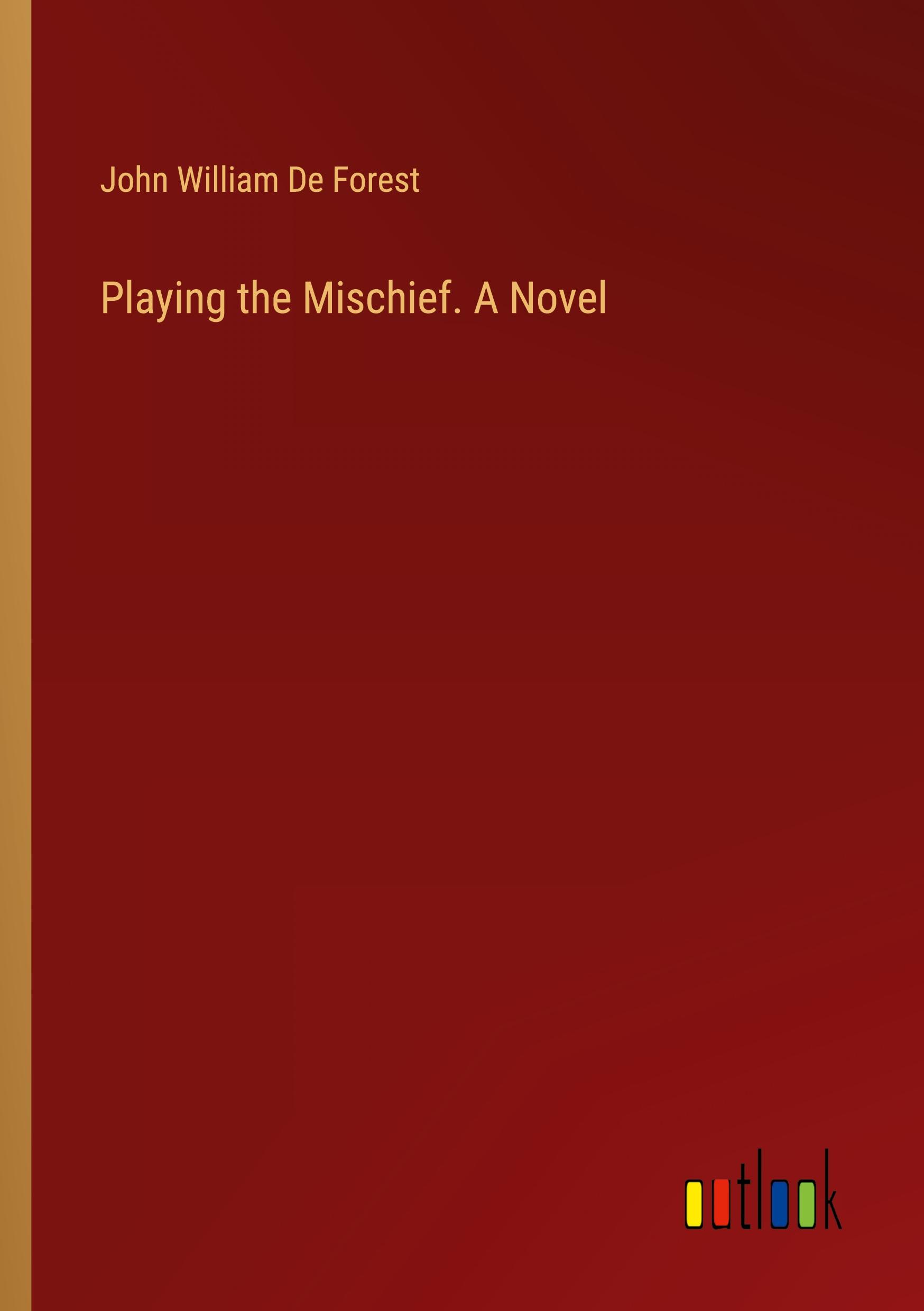 Playing the Mischief. A Novel