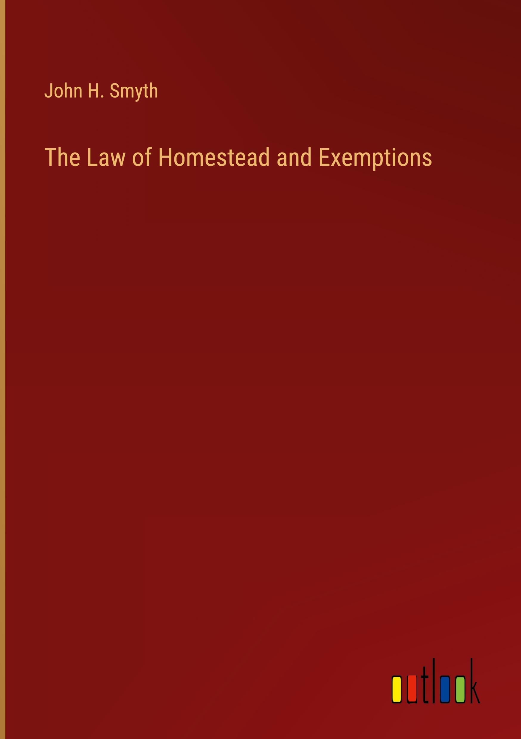 The Law of Homestead and Exemptions