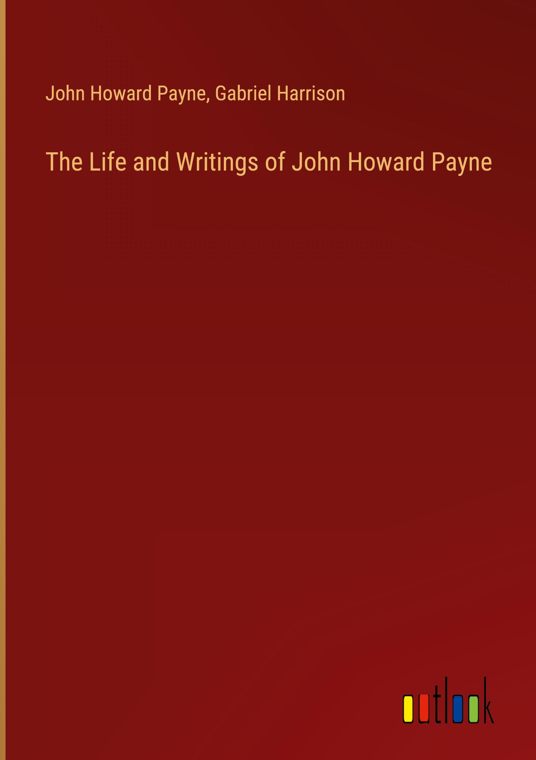 The Life and Writings of John Howard Payne