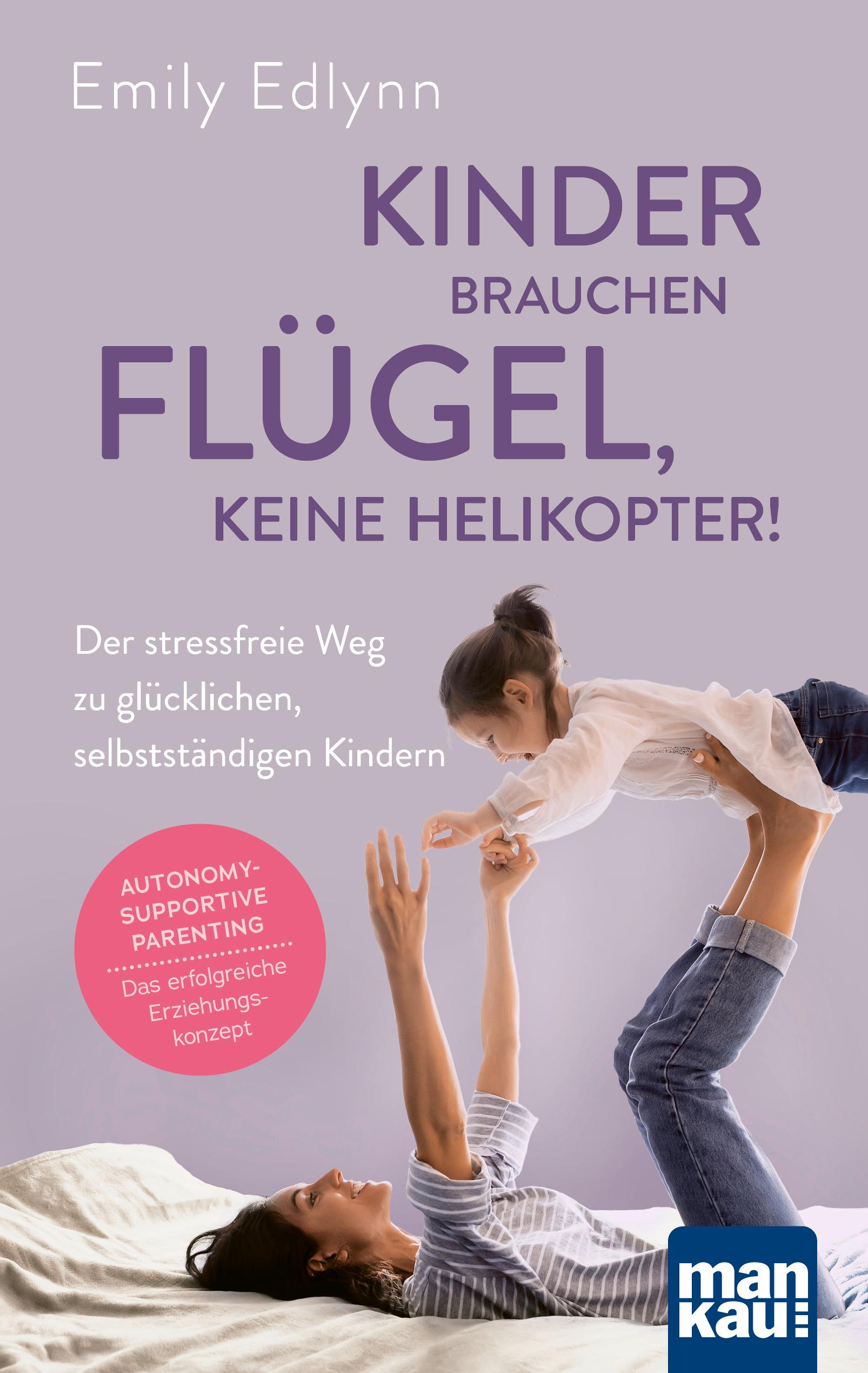 Kinder brauchen Flügel, keine Helikopter!